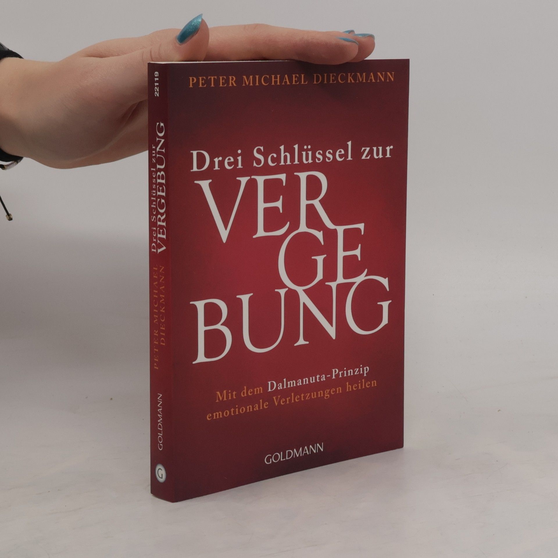 Peter Michael Dieckmann Drei Schlüssel zur Vergebung. Mit dem Dalmanuta-Prinzip emotionale Verletzungen heilen