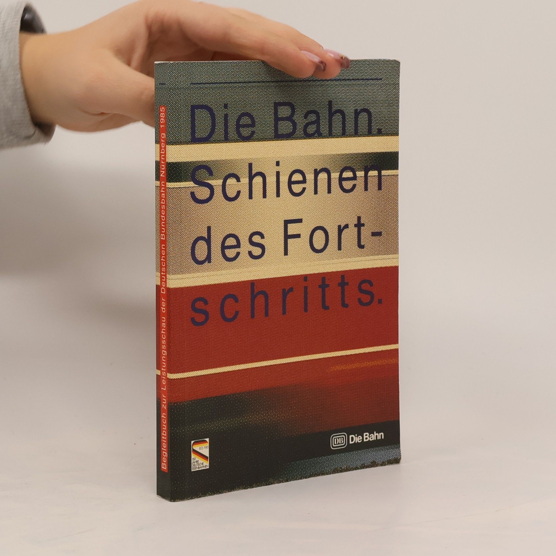 Collectif d'auteurs Die Bahn. Schienen des Fortschritts