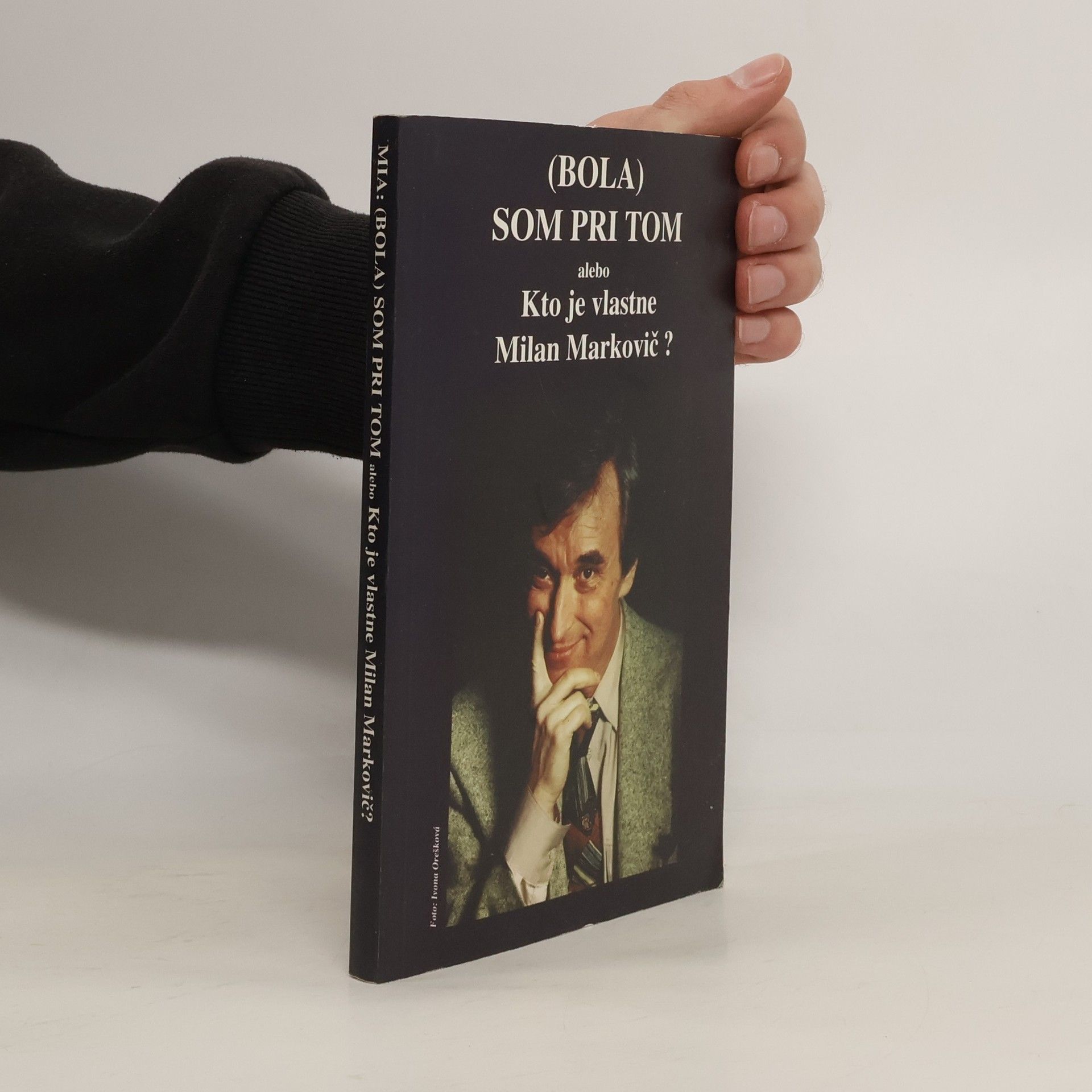 (Bola) som pri tom, alebo, Kto je vlastne Milan Markovič?