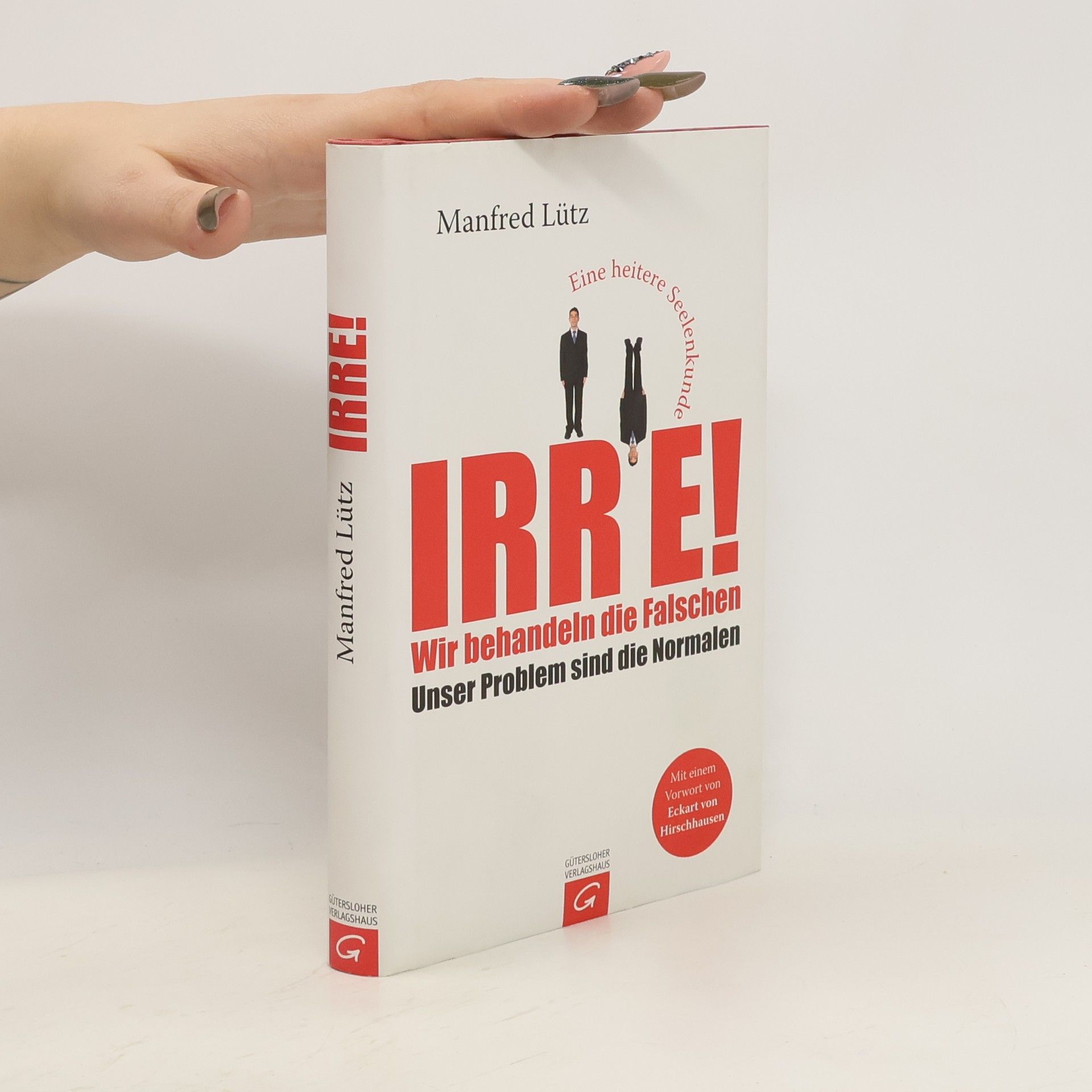 Manfred Lütz Irre! Wir behandeln die Falschen