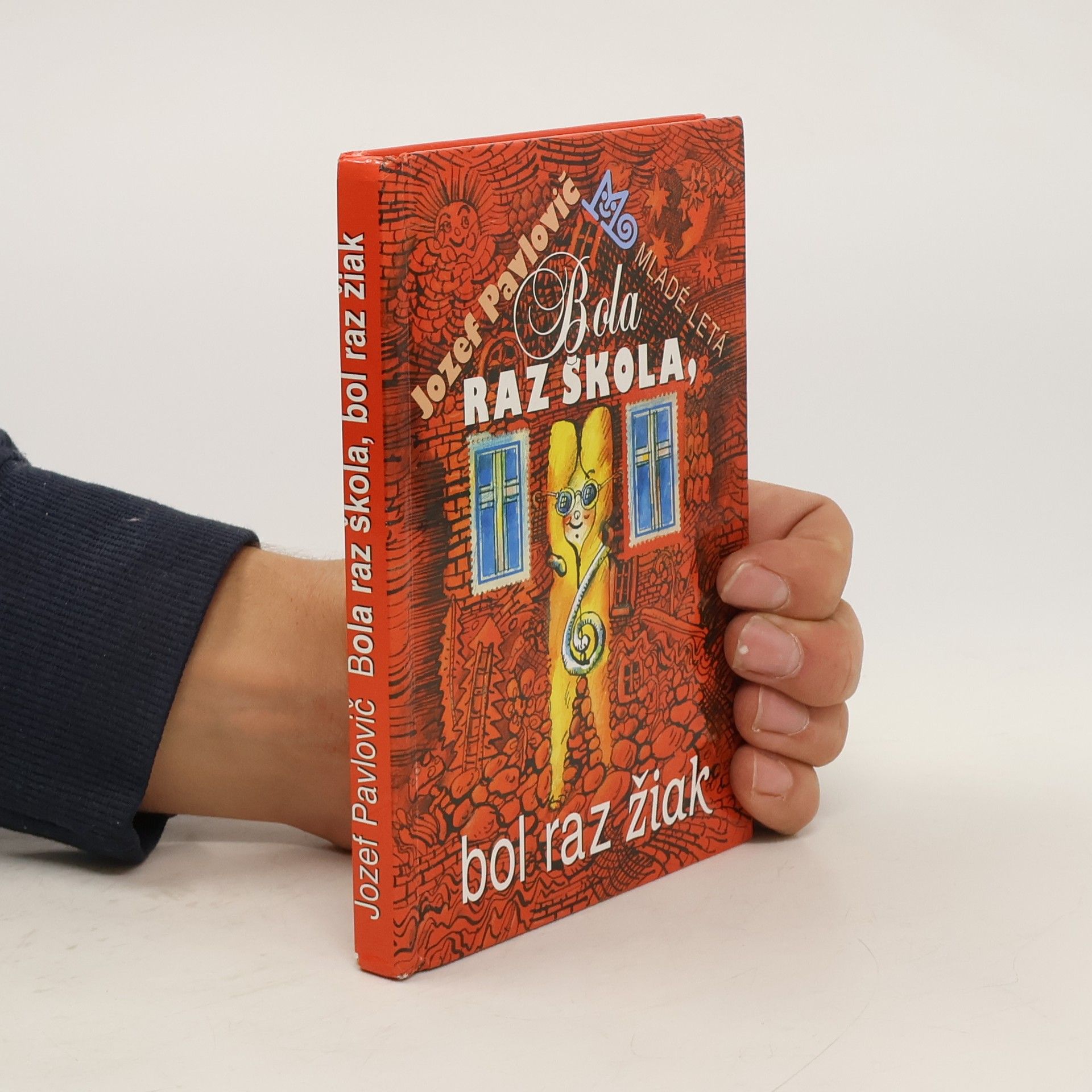 Jozef Pavlovič Bola raz škola, bol raz žiak