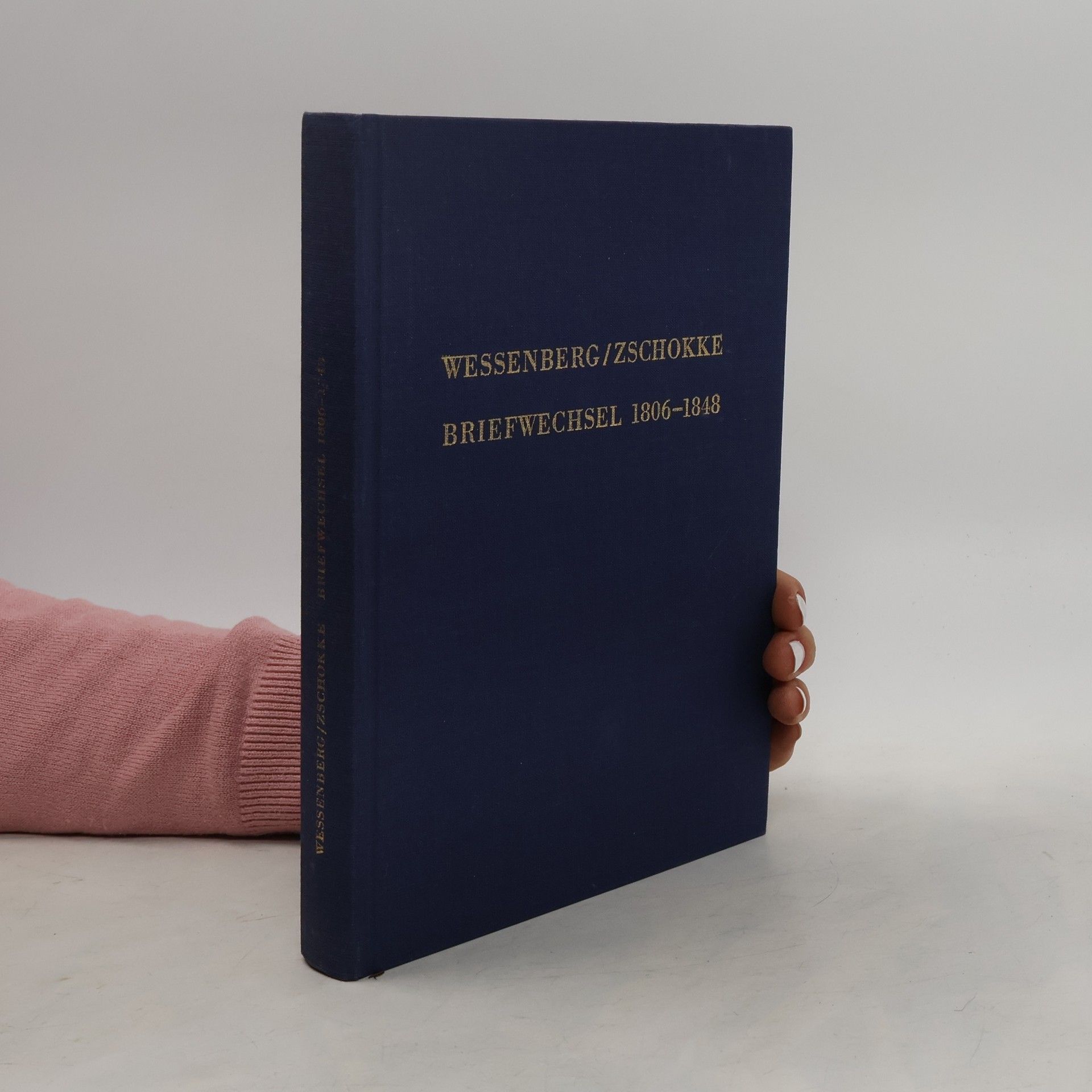 Ignaz Heinrich von Wessenberg Der Briefwechsel 1806 - 1848 zwischen Ignaz Heinrich von Wessenberg und Heinrich Zschokke