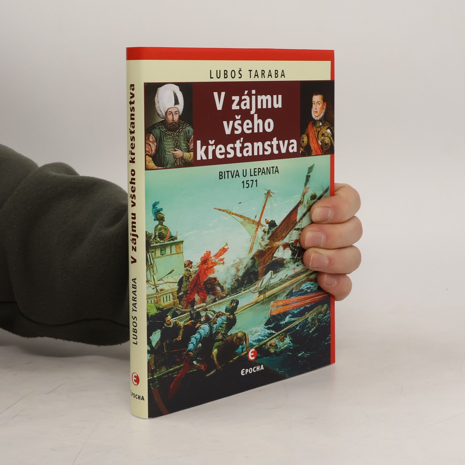 Luboš Taraba V zájmu všeho křesťanstva: Bitva u Lepanta 1571