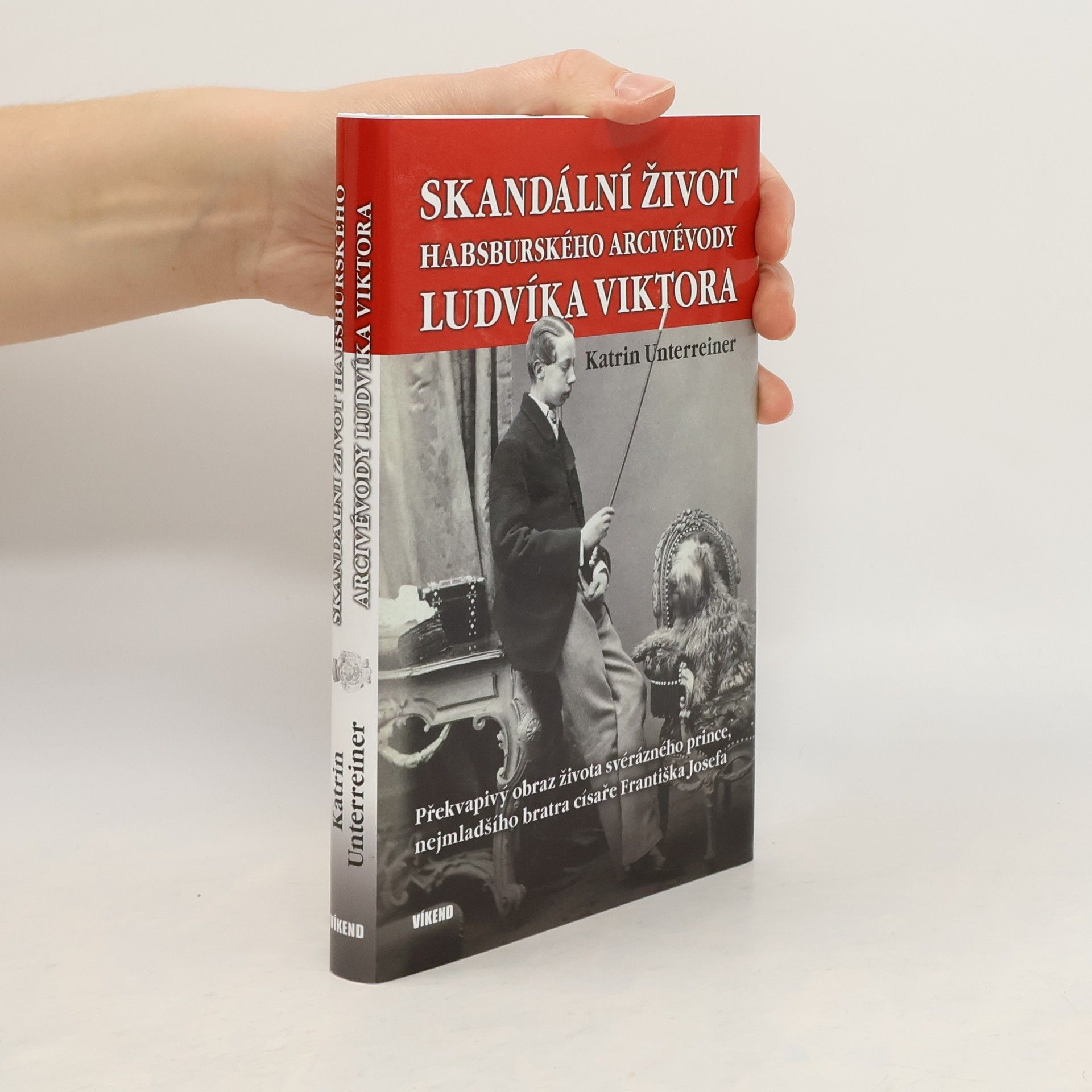 Katrin Unterreiner Skandální život habsburského arcivévody Ludvíka Viktora