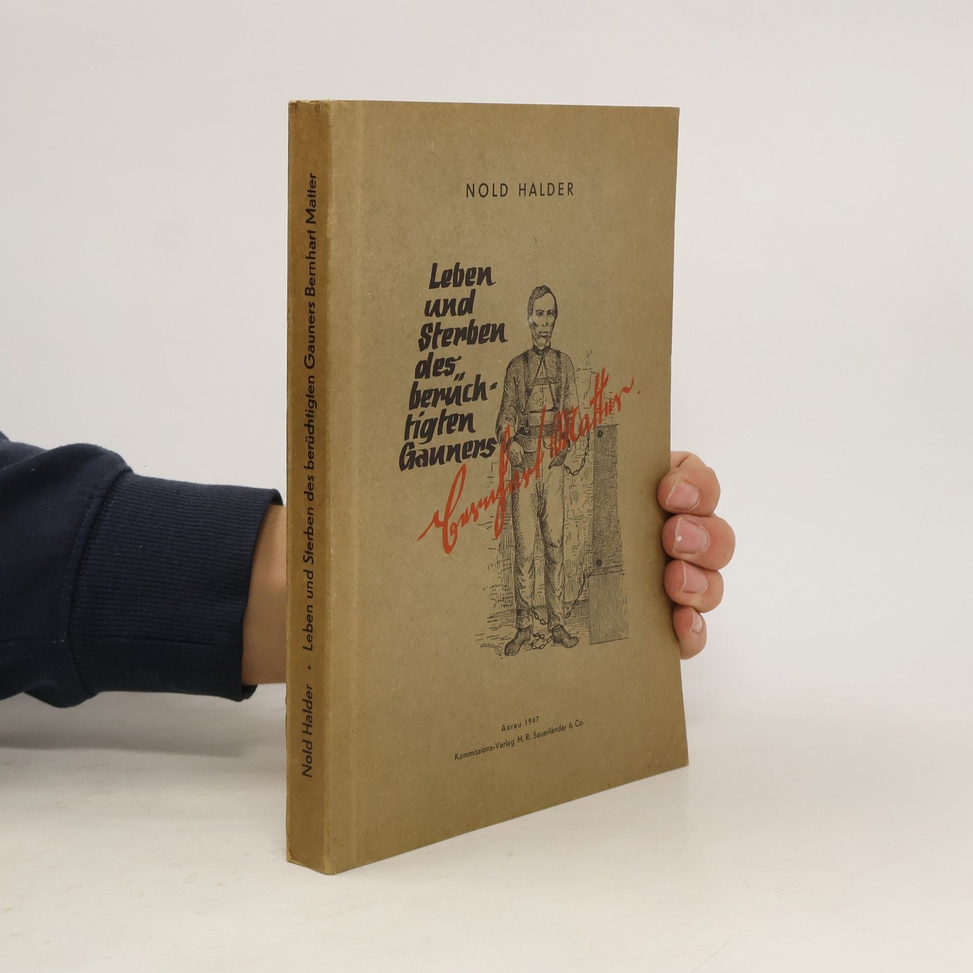 Leben und Sterben des berüchtigten Gauners Bernhart Matter