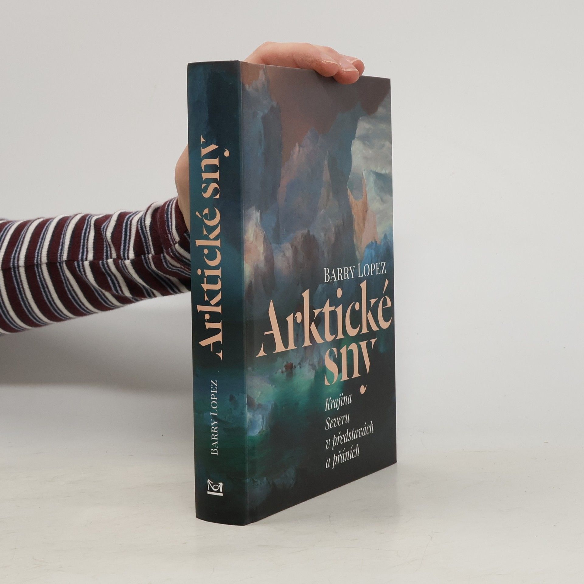 Barry Lopez Arktické sny : krajina Severu v představách a přáních