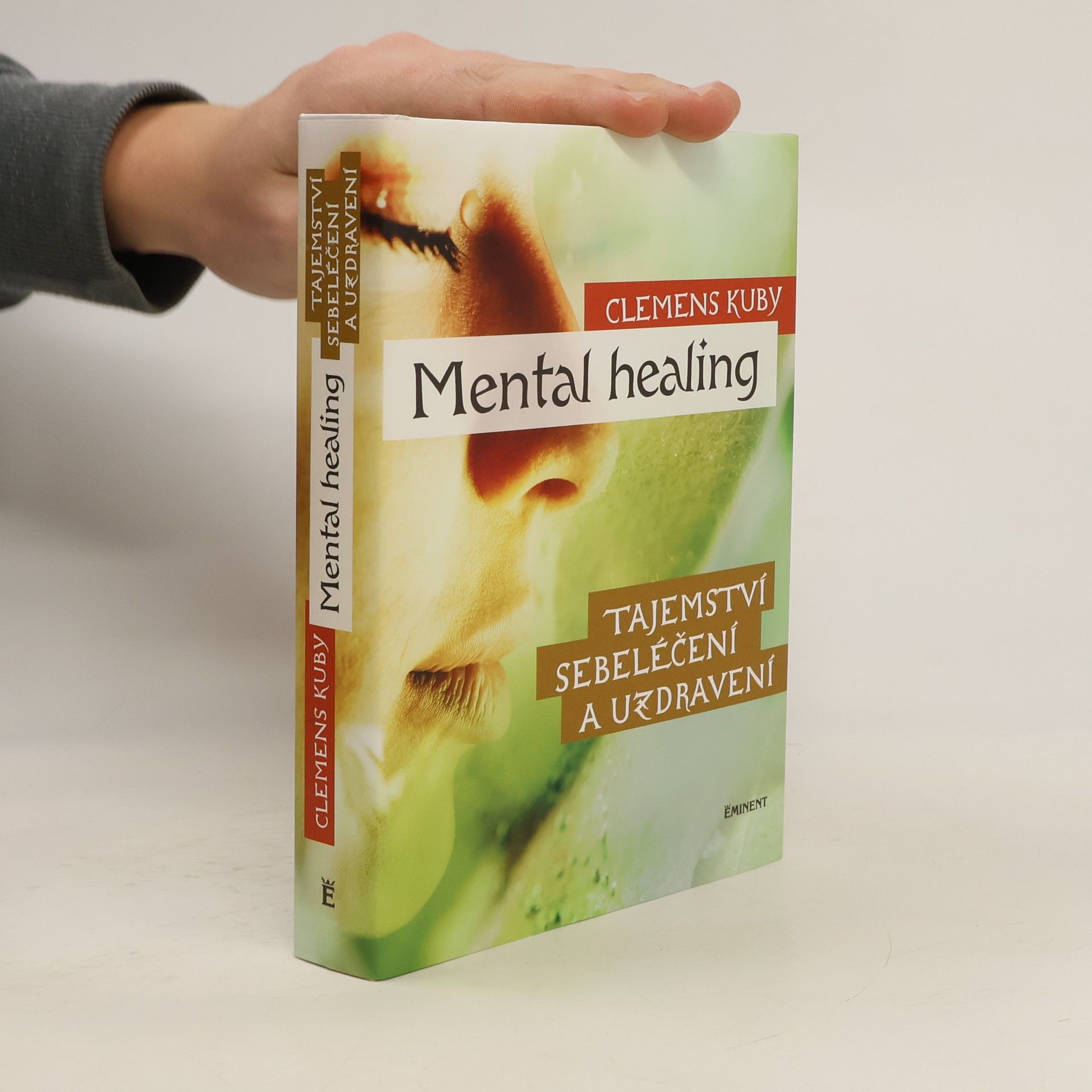 Clemens Kuby Mental healing: Tajemství sebeléčení a uzdravení