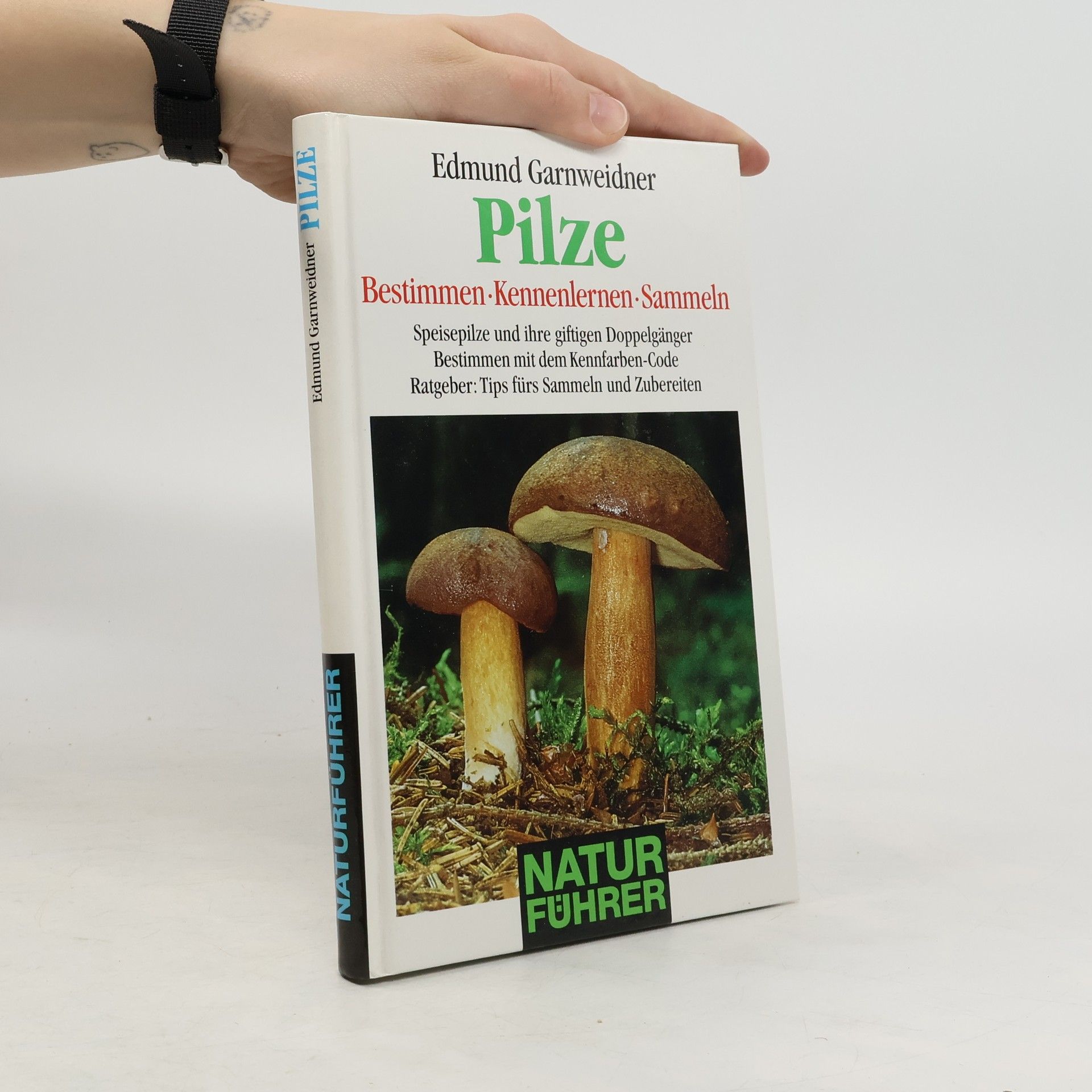 Edmund Garnweidner Pilze. Bestimmen - Kennenlernen - Sammeln