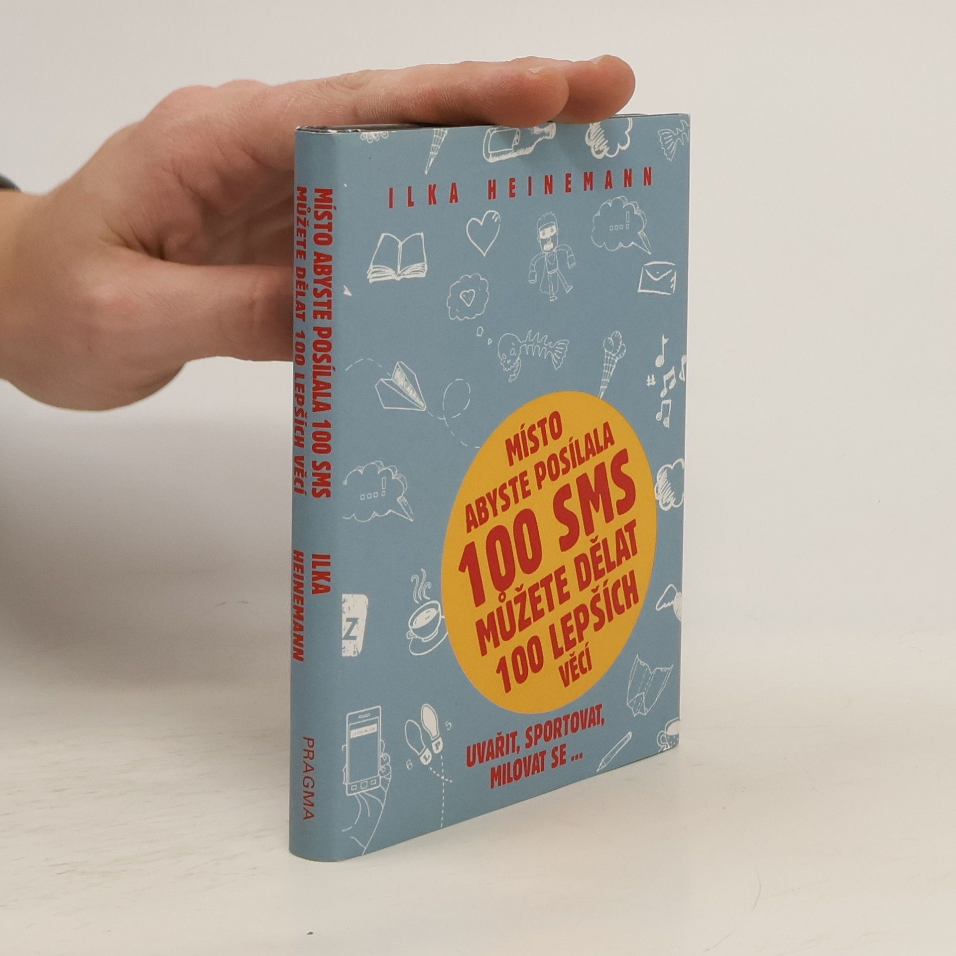 Ilka Heinemann Místo abyste posílala 100 SMS, můžete dělat 100 lepších věcí