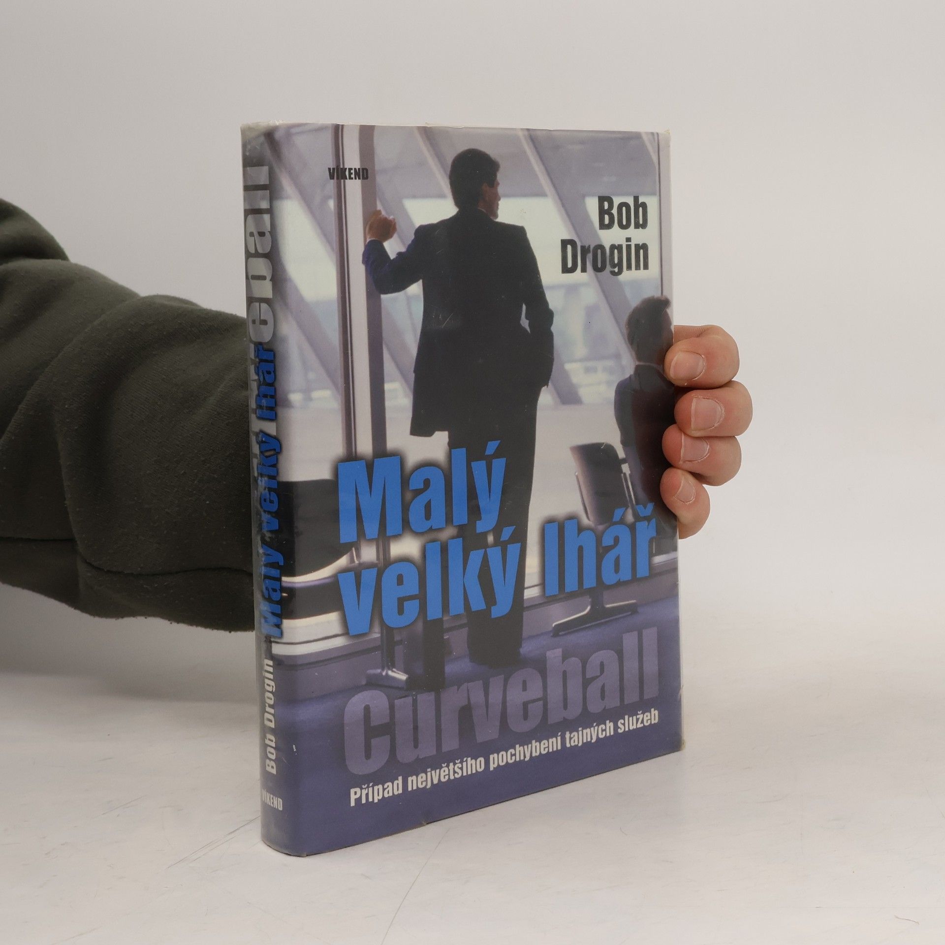 Bob Drogin Malý velký lhář. Případ největšího pochybení tajných služeb