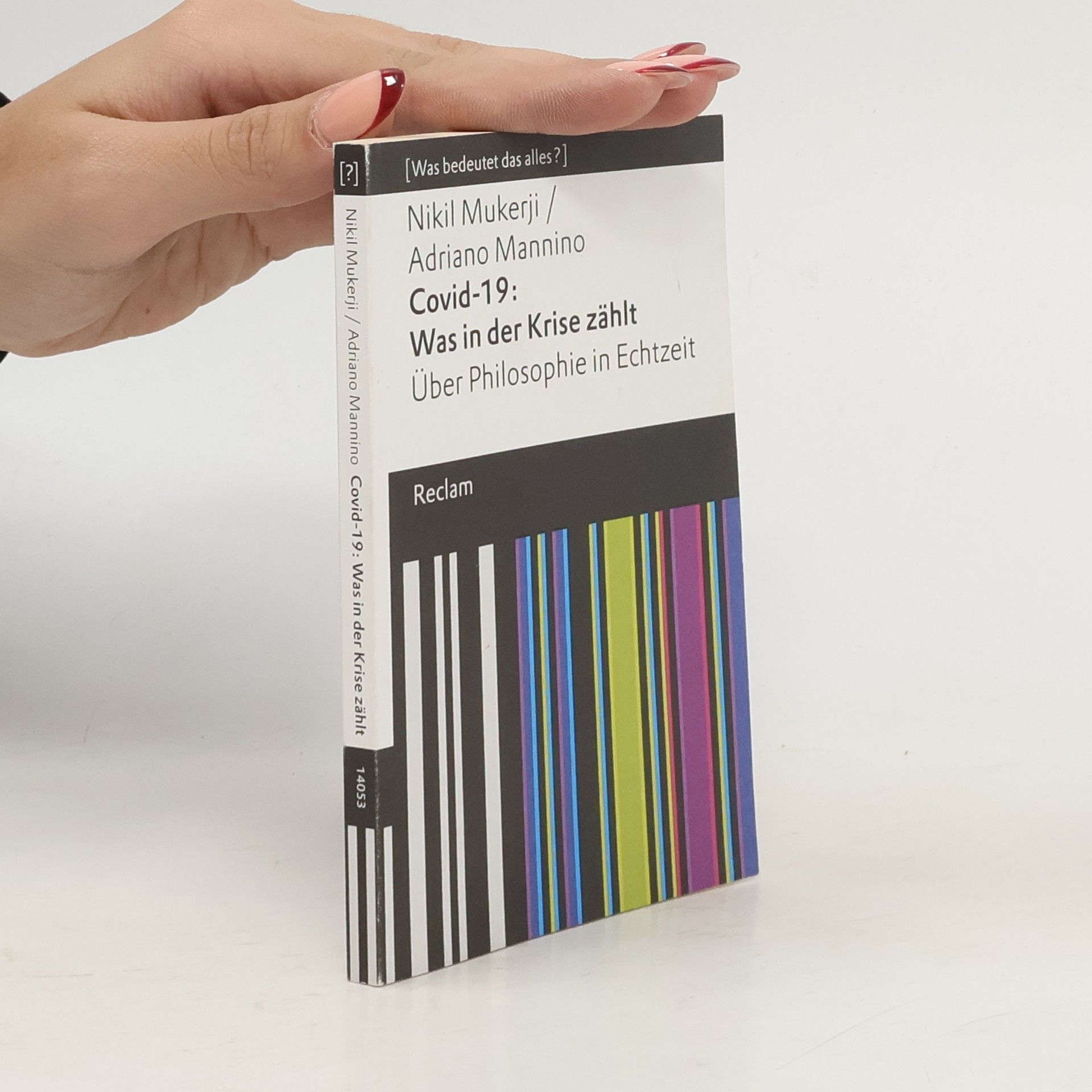 Nikil Mukerji Covid-19: Was in der Krise zählt. Über Philosophie in Echtzeit