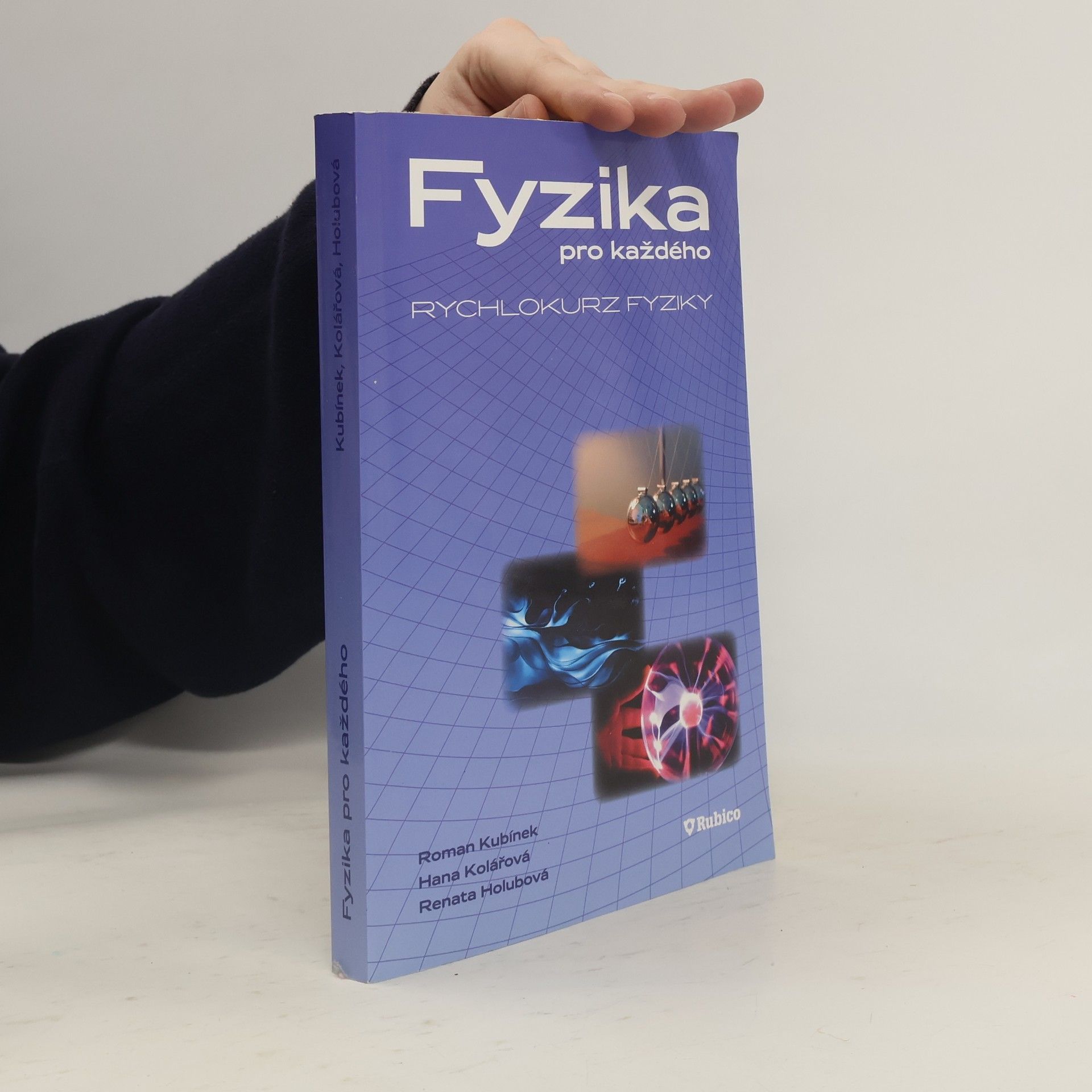 Roman Kubínek Fyzika pro každého, aneb, Rychlokurz fyziky