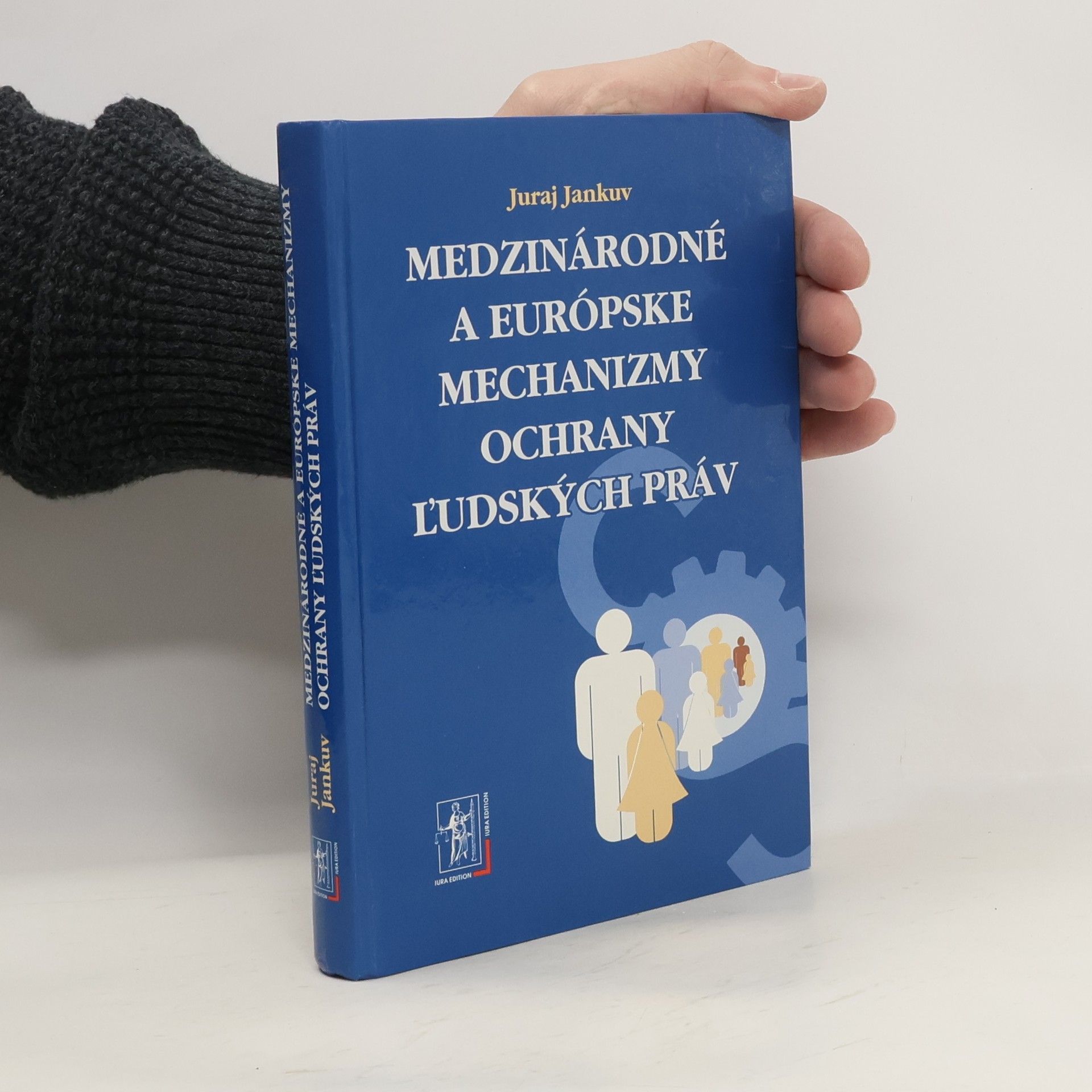 Juraj Jankuv Medzinárodné a európske mechanizmy ochrany ľudských práv