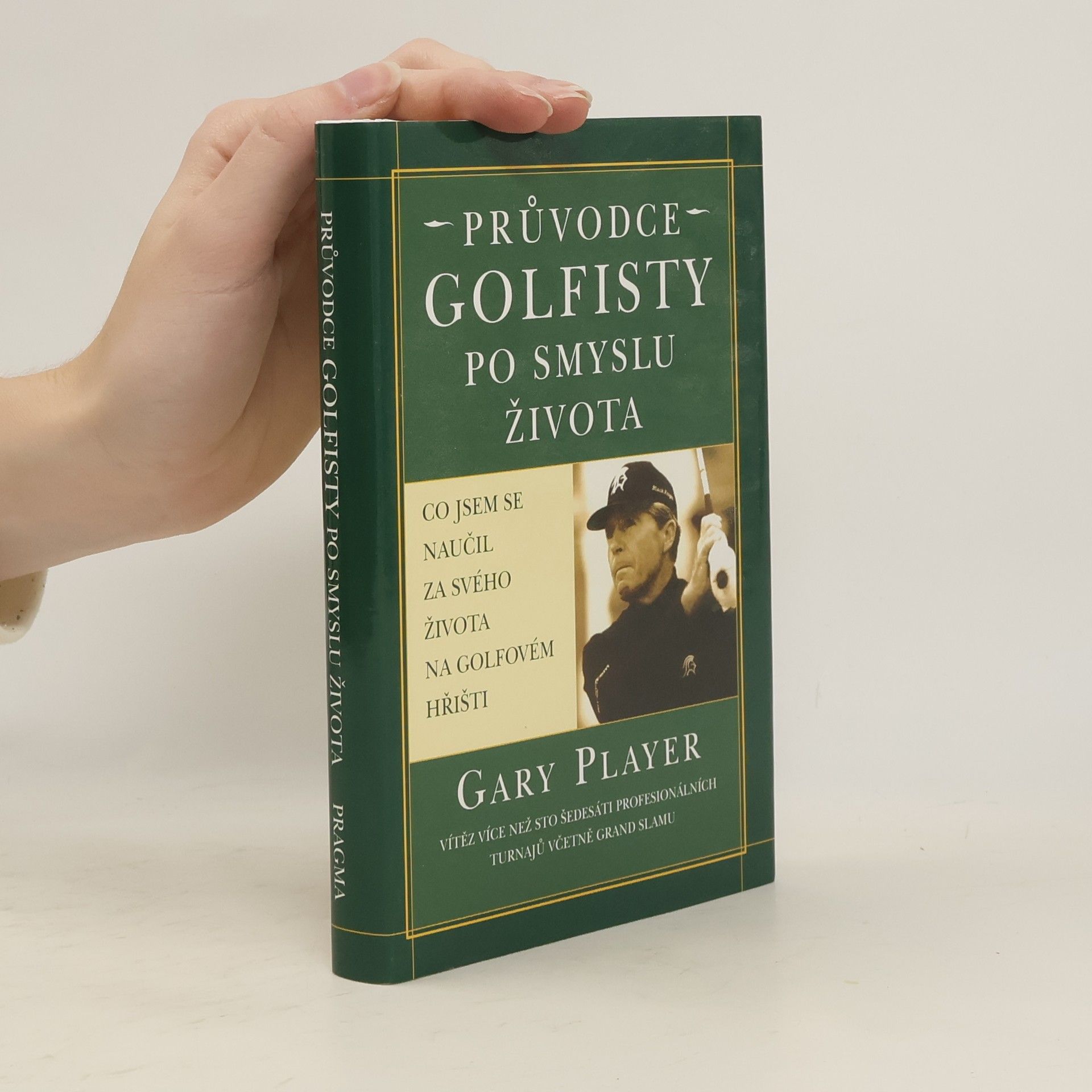 Gary Player Průvodce golfisty po smyslu života - Gary Player