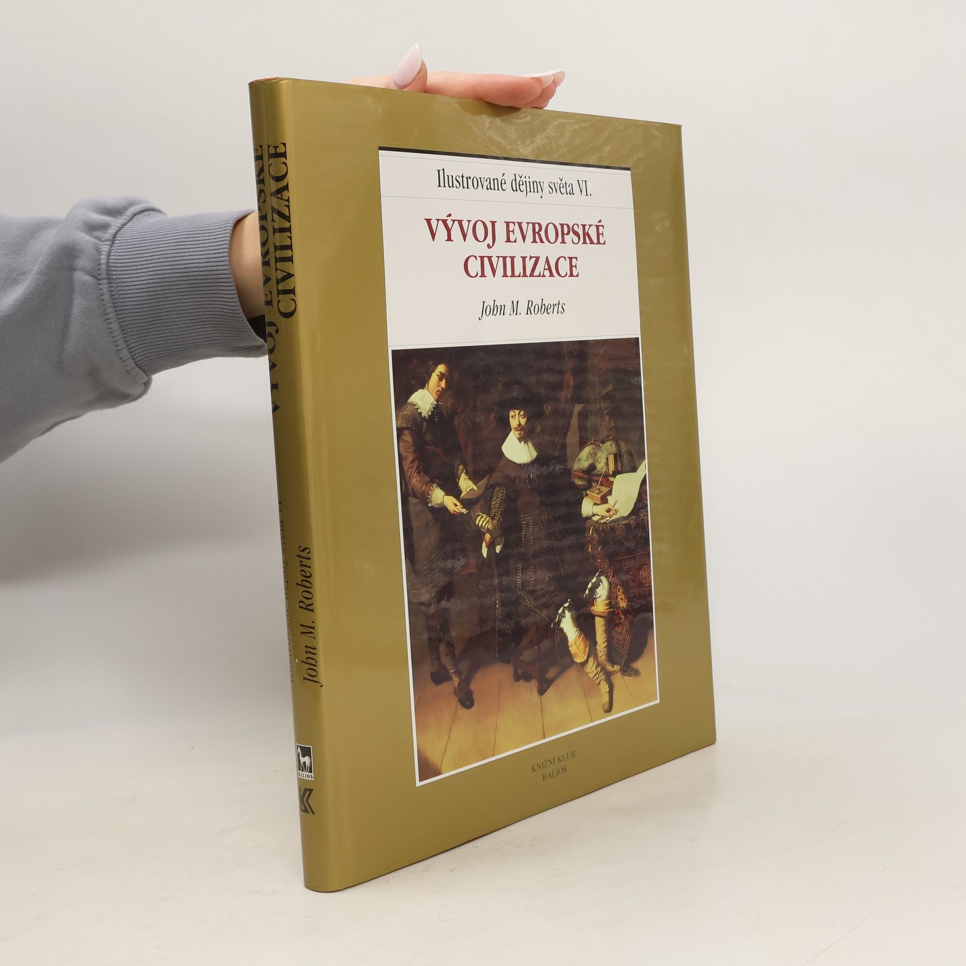 John M. Roberts Ilustrované dějiny světa VI.: Vývoj evropské civilizace