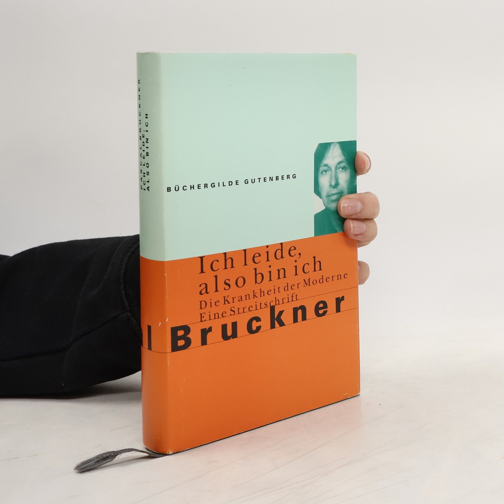 Pascal Bruckner Ich leide, also bin ich