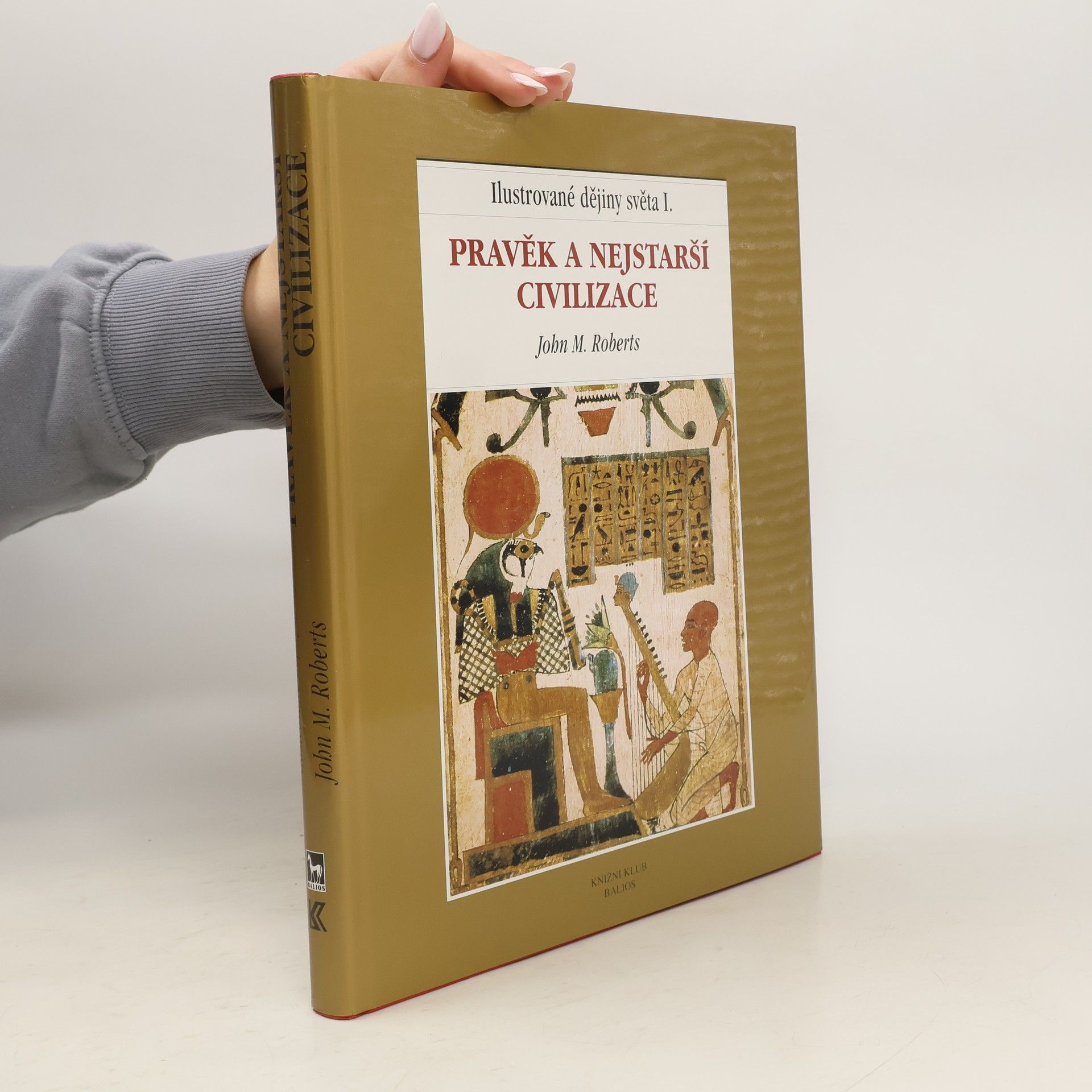 J. M. Roberts Ilustrované dějiny světa I.: Pravěk a nejstarší civilizace