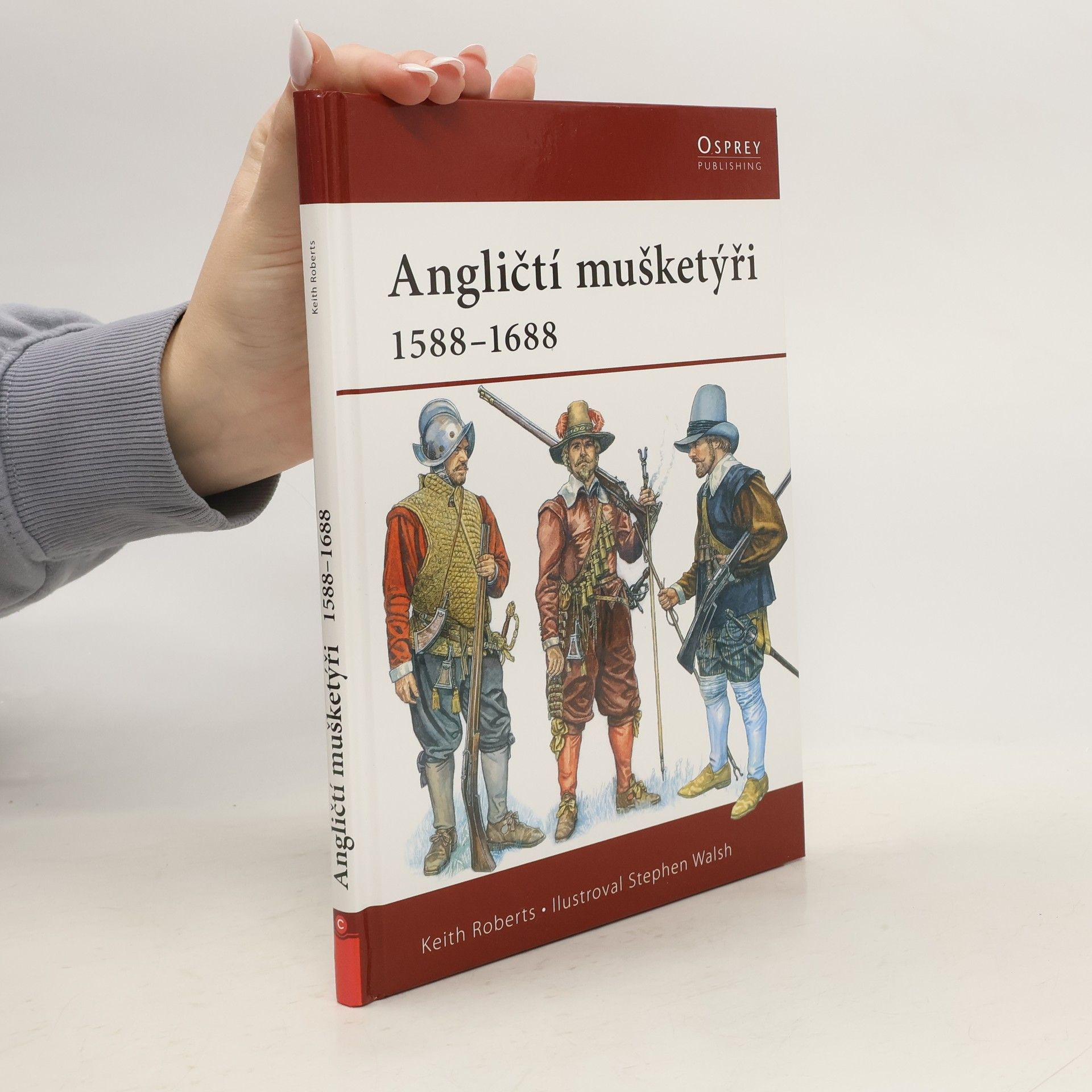Roberts Keith Angličtí mušketýři. 1588-1688