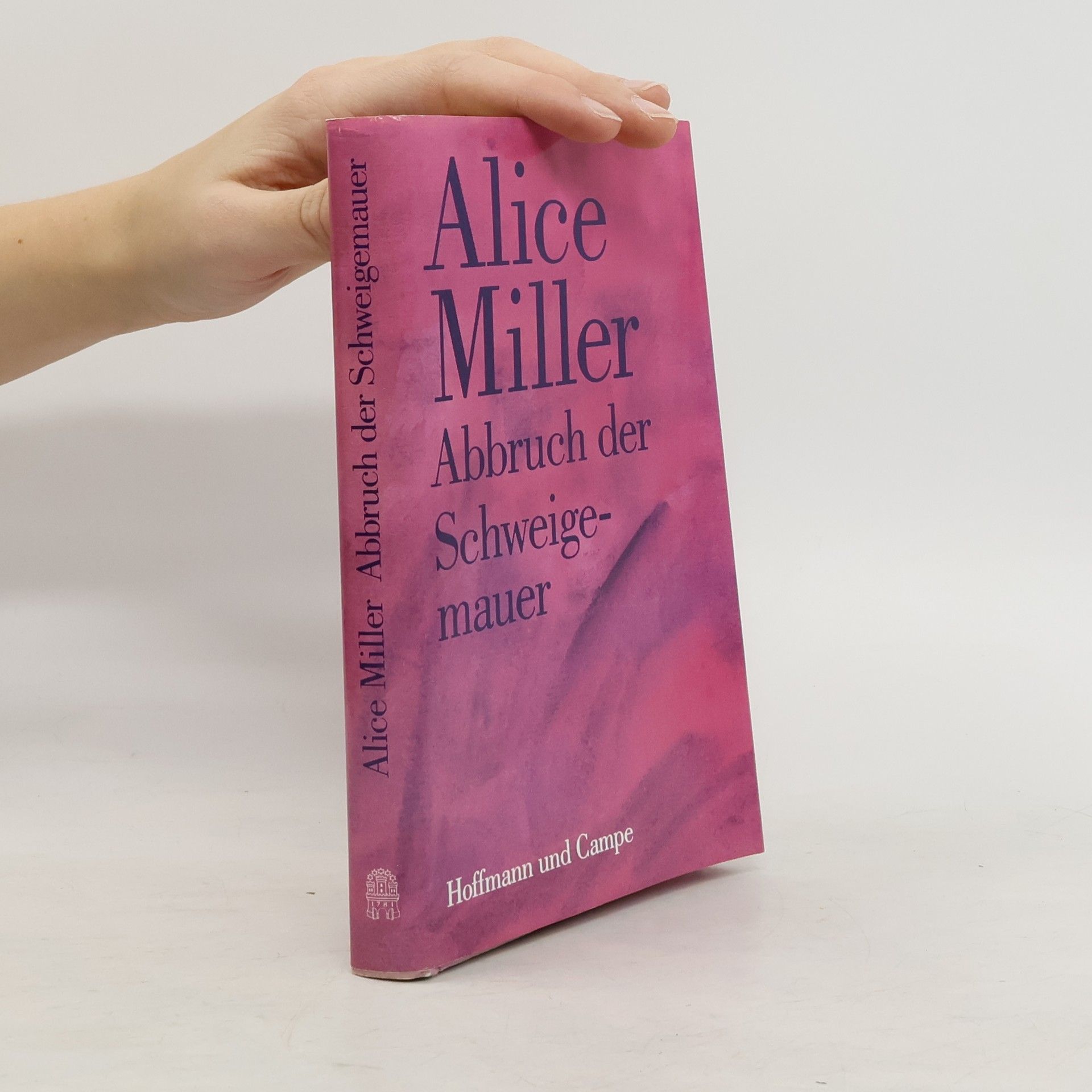 Alice Miller Abbruch der Schweigemauer