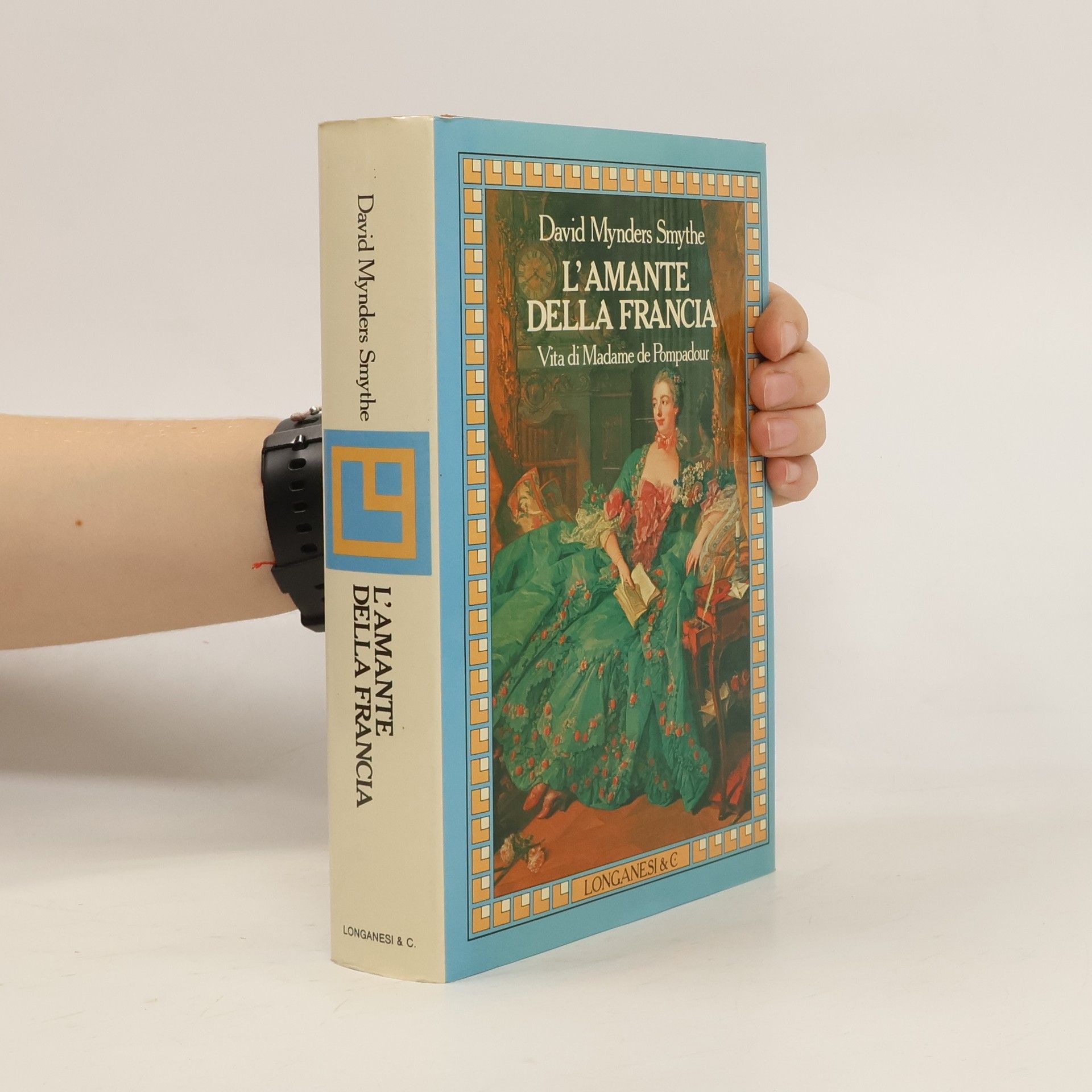 David Mynders Smythe L'amante della Francia - La vita di Madame de Pompadour