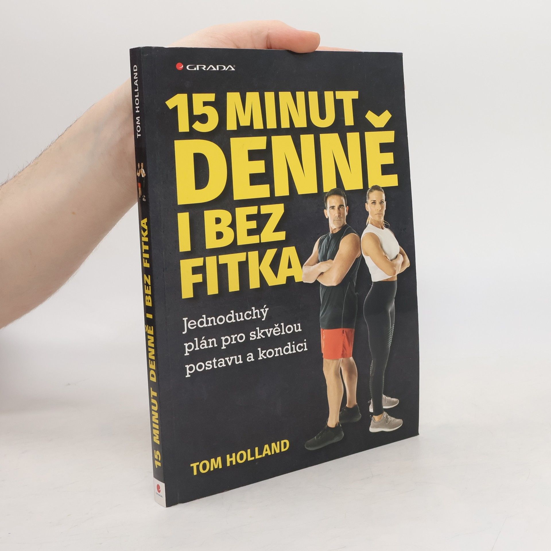 Tom Holland 15 minut denně i bez fitka : jednoduchý plán pro skvělou postavu a kondici