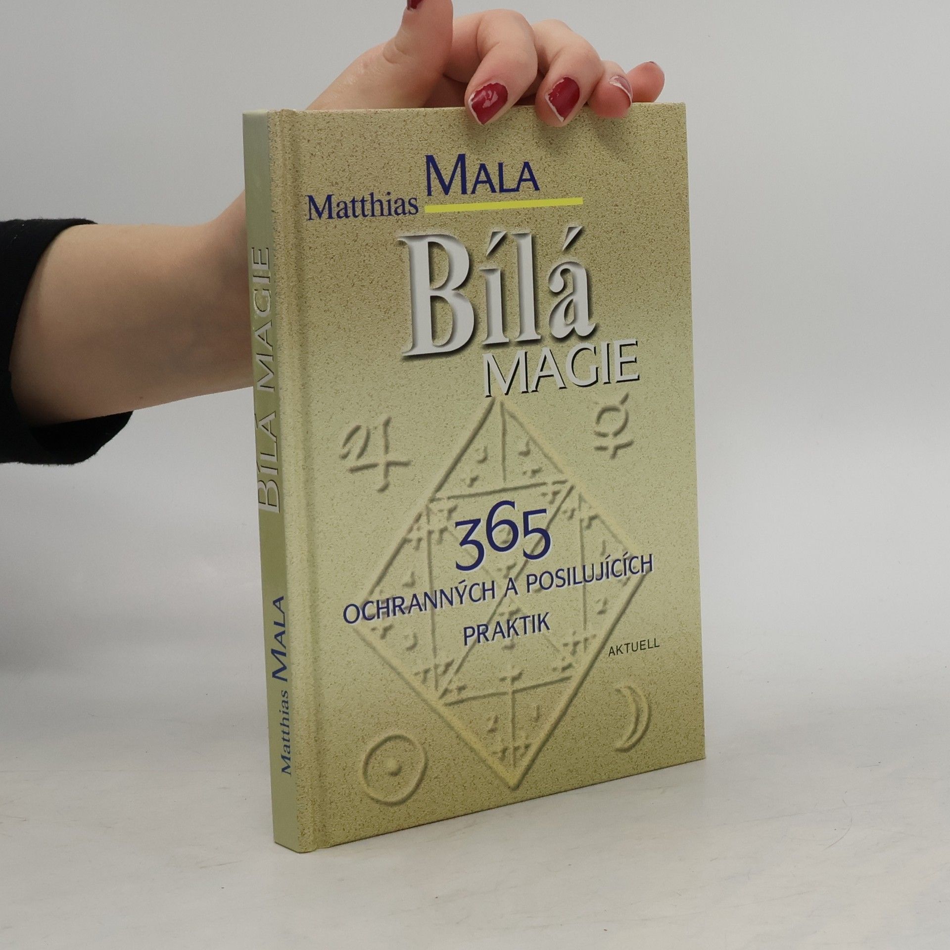 Matthias Mala Bílá magie : 365 ochranných a posilujících praktik