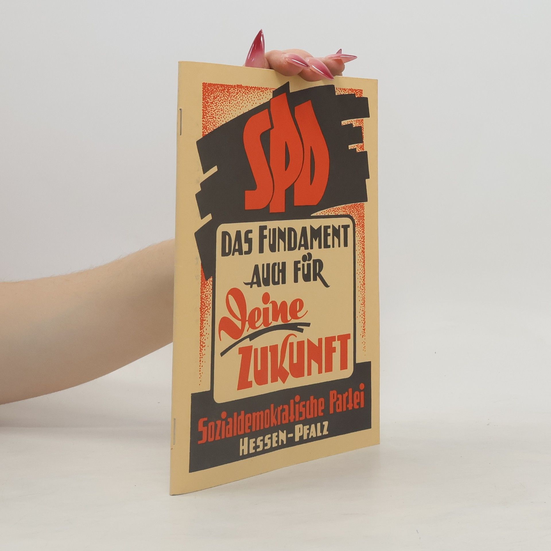 Autorenkollektiv SPD. Das Fundament auch für eine Zukunft. Sozialdemokratische Partei. Hessen-Pfalz