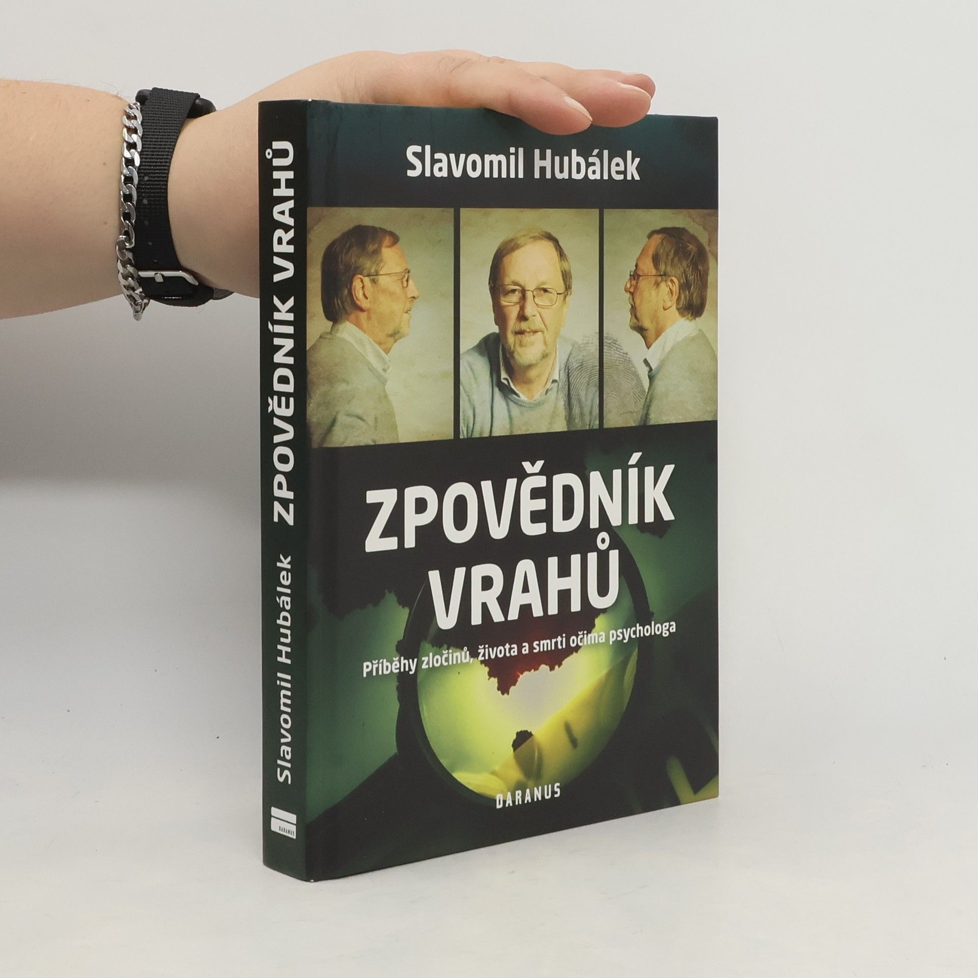 Slavomil Hubálek Zpovědník vrahů : příběhy zločinů, života a smrti očima psychologa