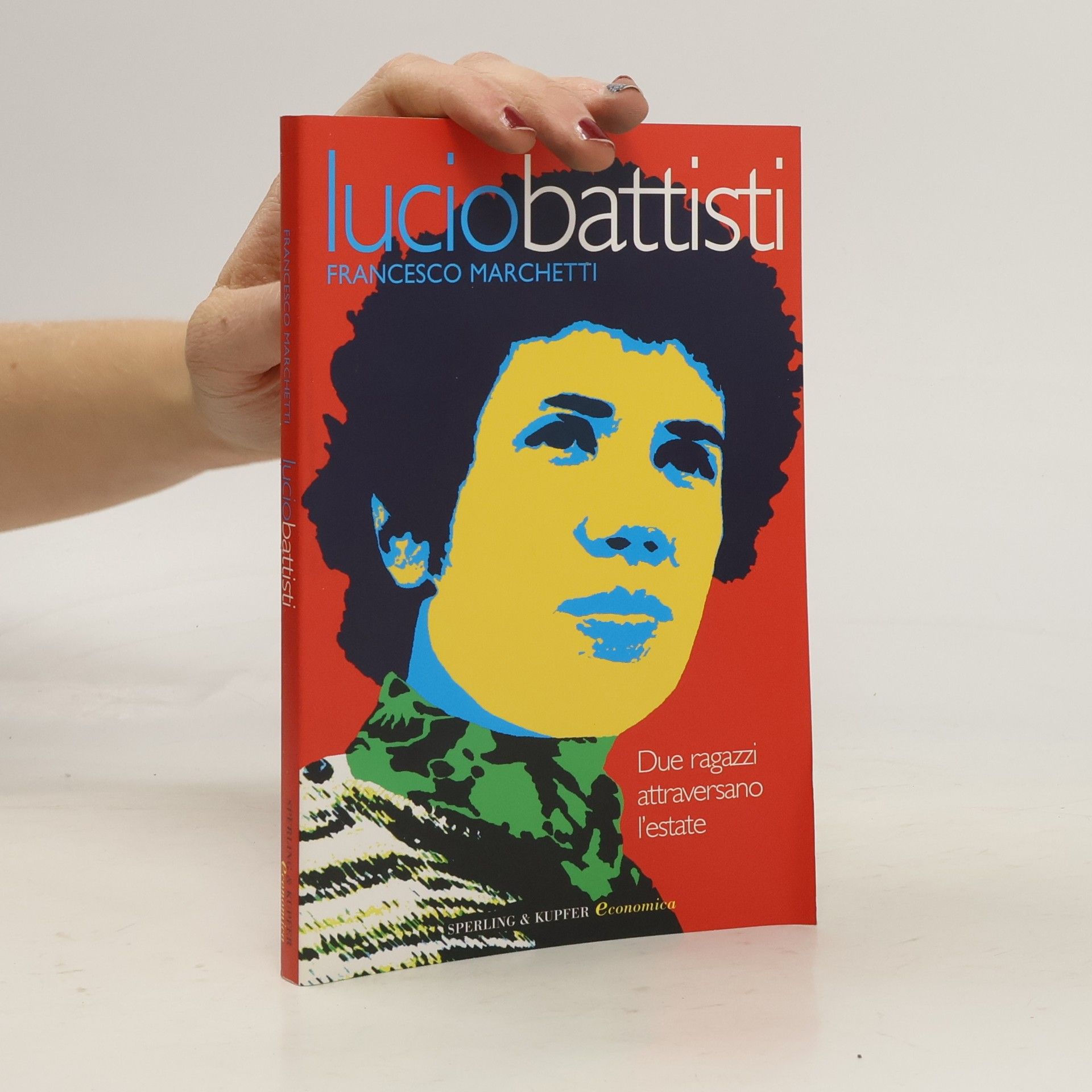 Francesco Marchetti Lucio Battisti. Due ragazzi attraversano l'estate