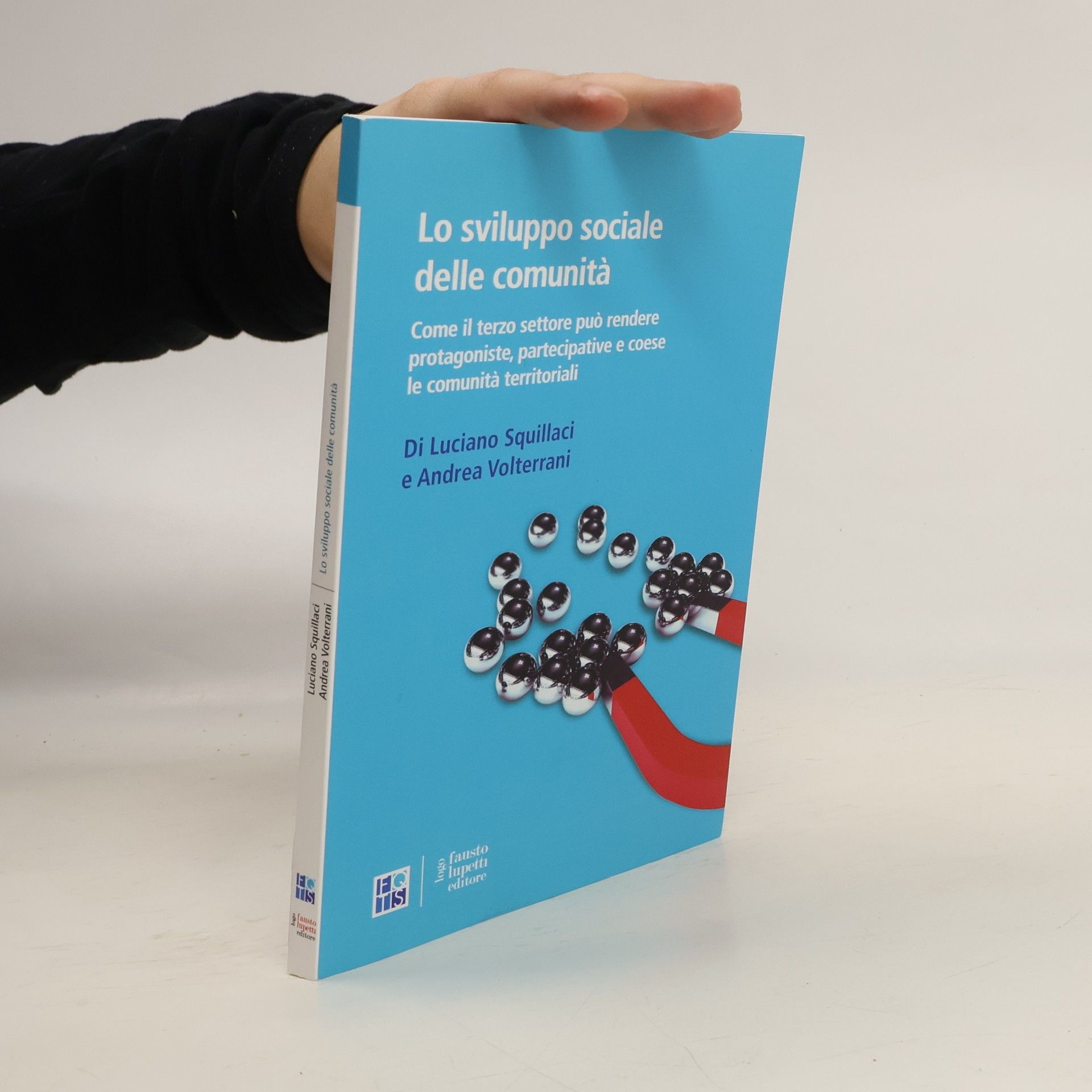 Luciano Squillaci Lo sviluppo sociale delle comunità. Come il terzo settore può rendere protagoniste, partecipative e coese le comunità territoriali