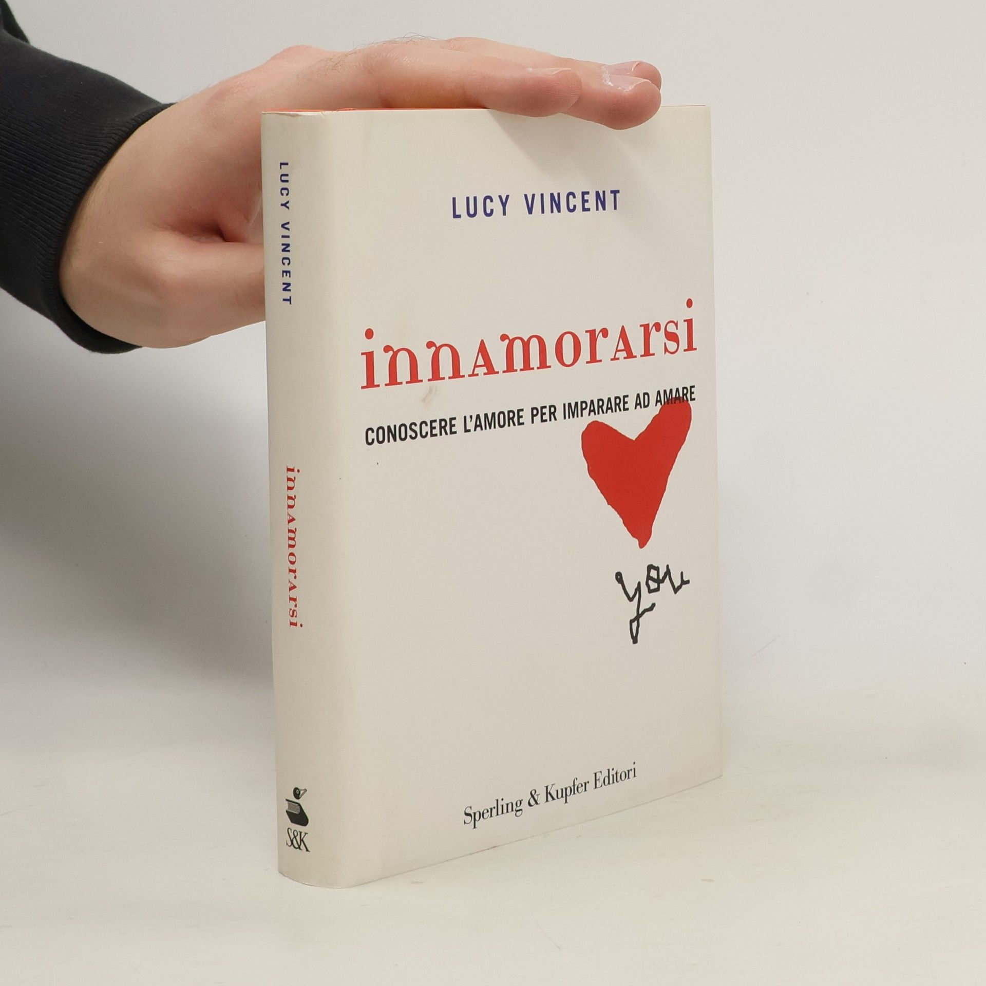 Lucy Vincent Innamorarsi. Conoscere l'amore per imparare ad amare