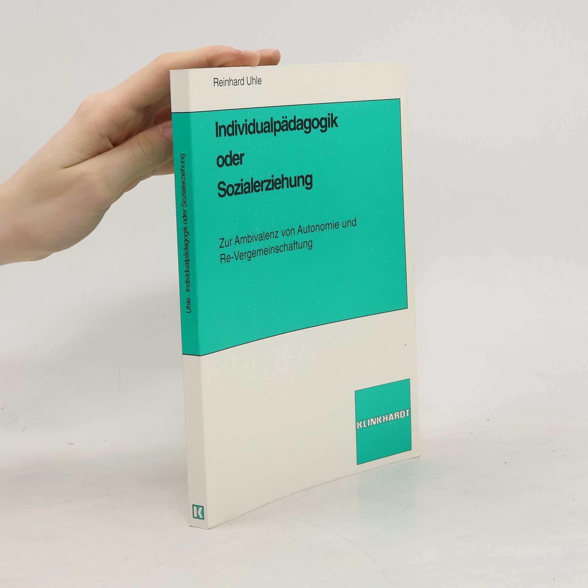 Reinhard Uhle Individualpädagogik oder Sozialerziehung