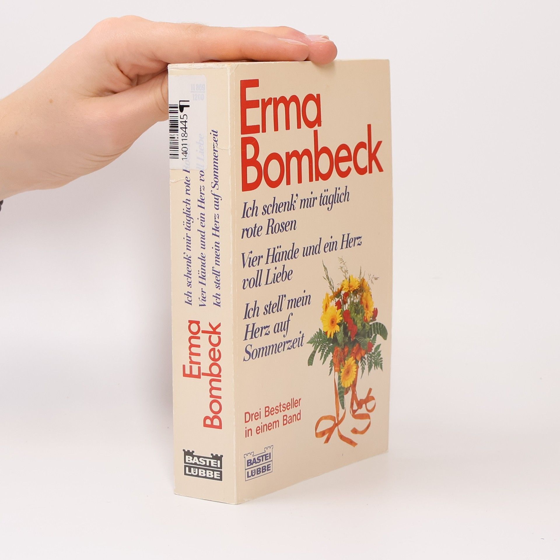 Erma Bombeck Ich schenk' mir täglich rote Rosen, Vier Hände und ein Herz voll Liebe, Ich stell' mein Herz auf Sommerzeit