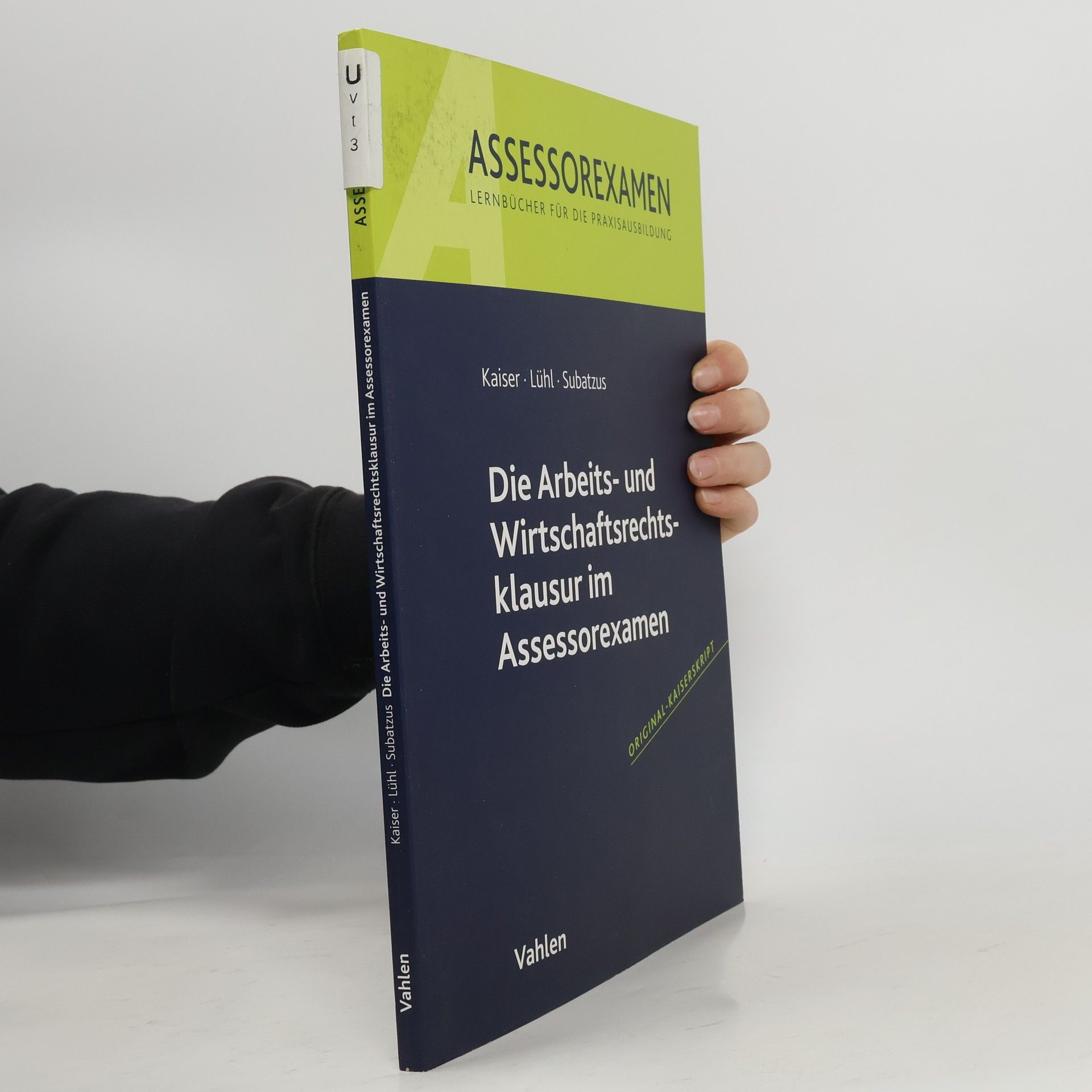 Jan Kaiser Die Arbeits- und Wirtschaftsrechtsklausur im Assessorexamen