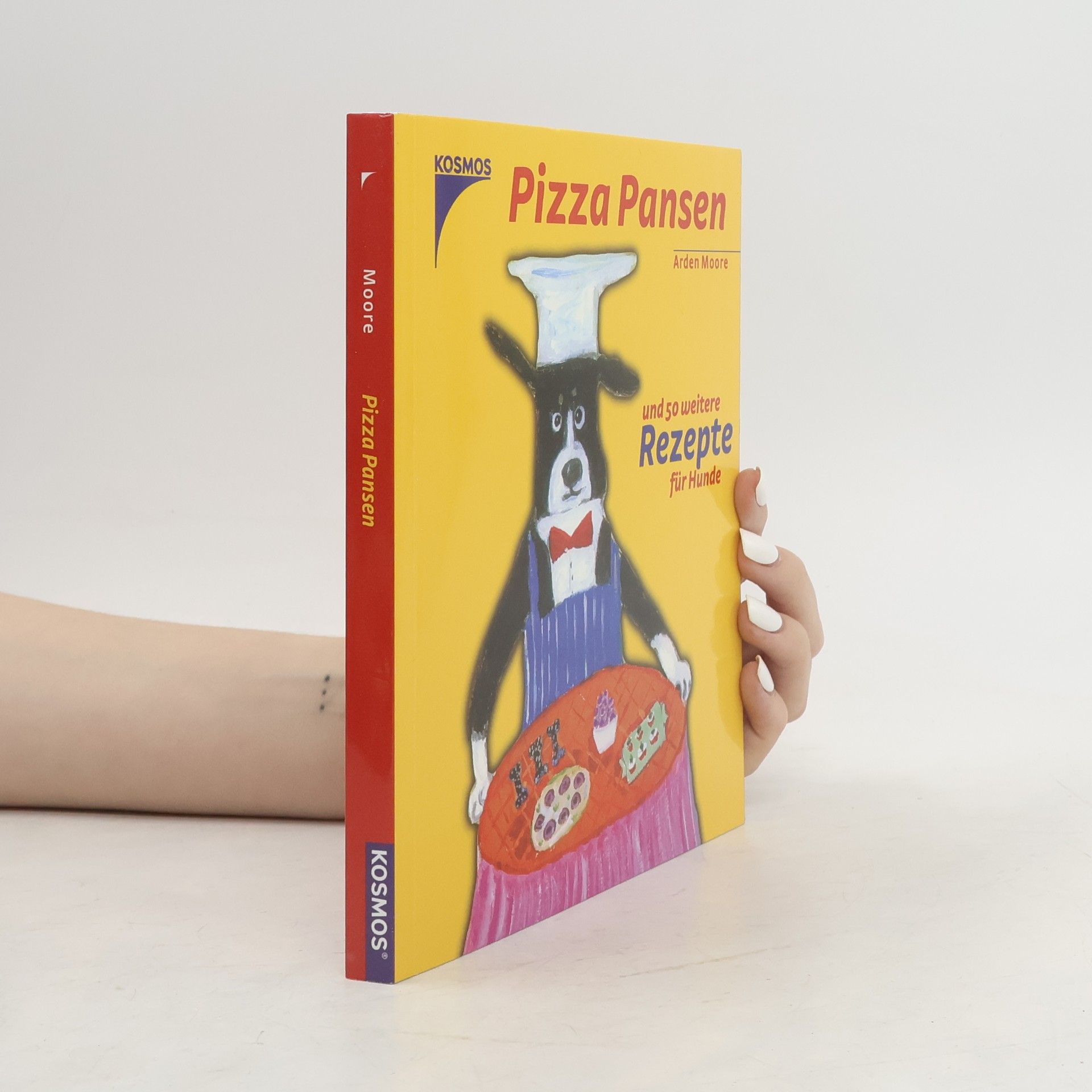 Arden Moore Pizza Pansen und 50 weitere Rezepte für Hunde