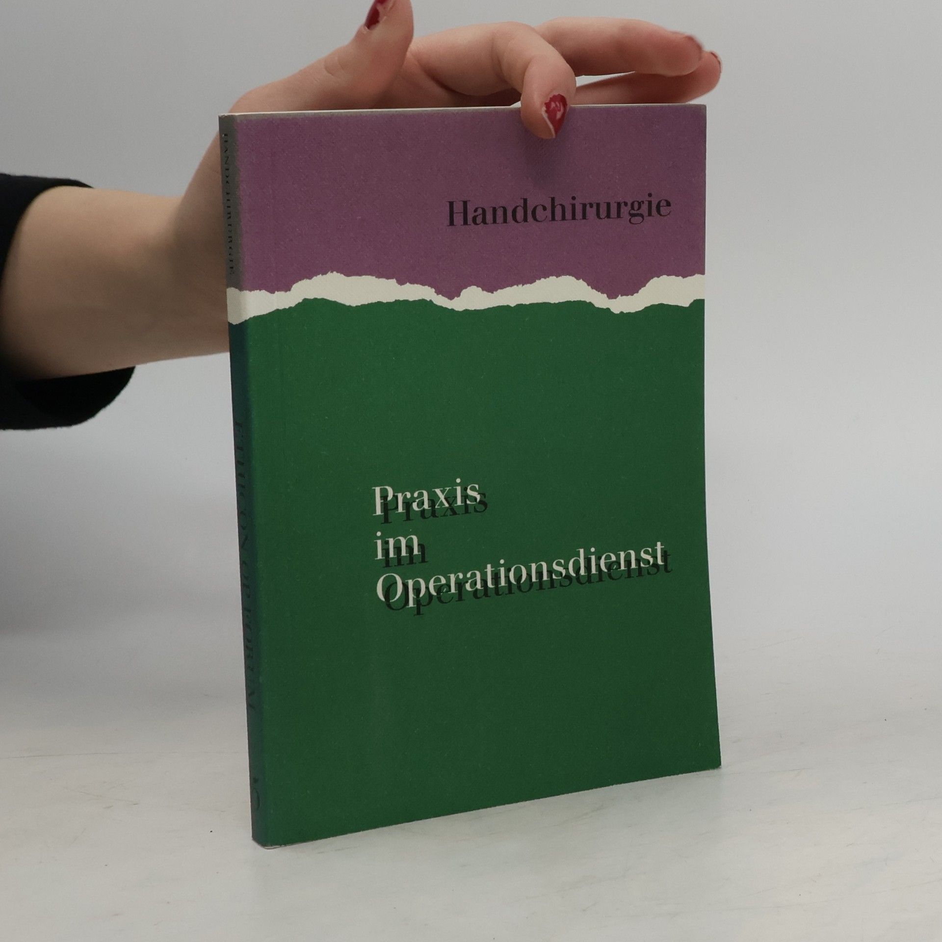 Autorenkollektiv Handchirurgie. Praxis im Operationsdienst