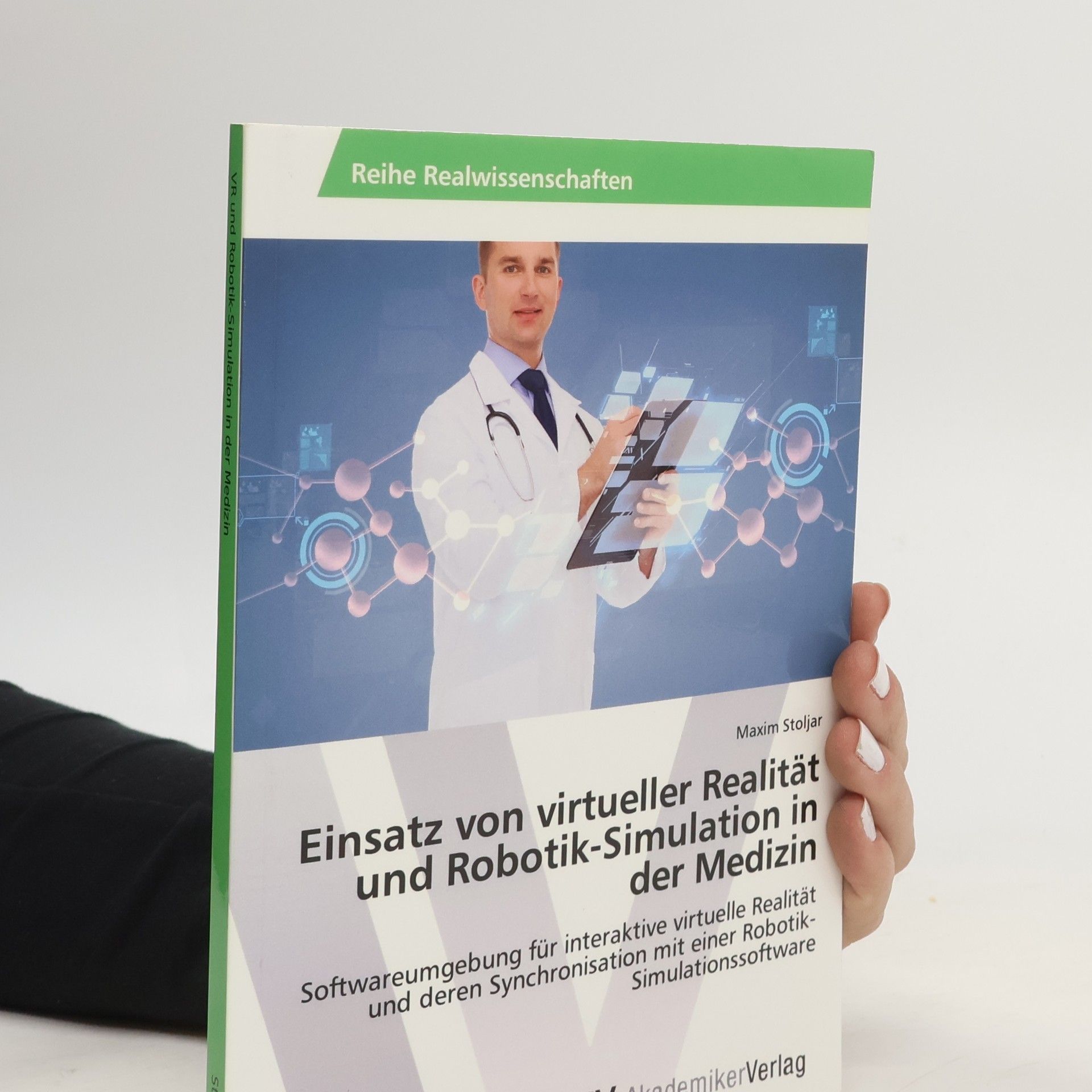 Maxim Stoljar Einsatz von virtueller Realität und Robotik-Simulation in der Medizin