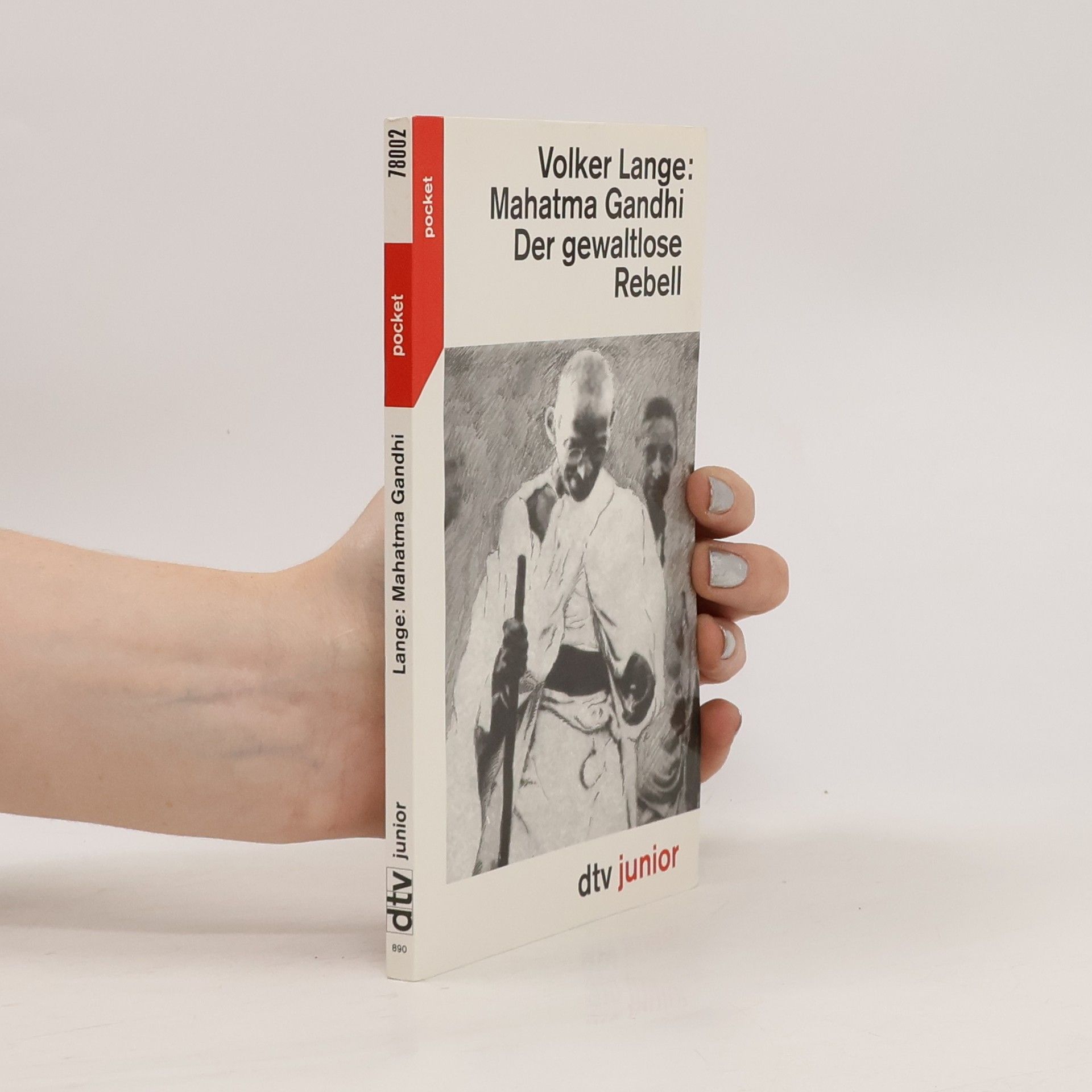 Volker Lange Mahatma Gandhi, der gewaltlose Rebell