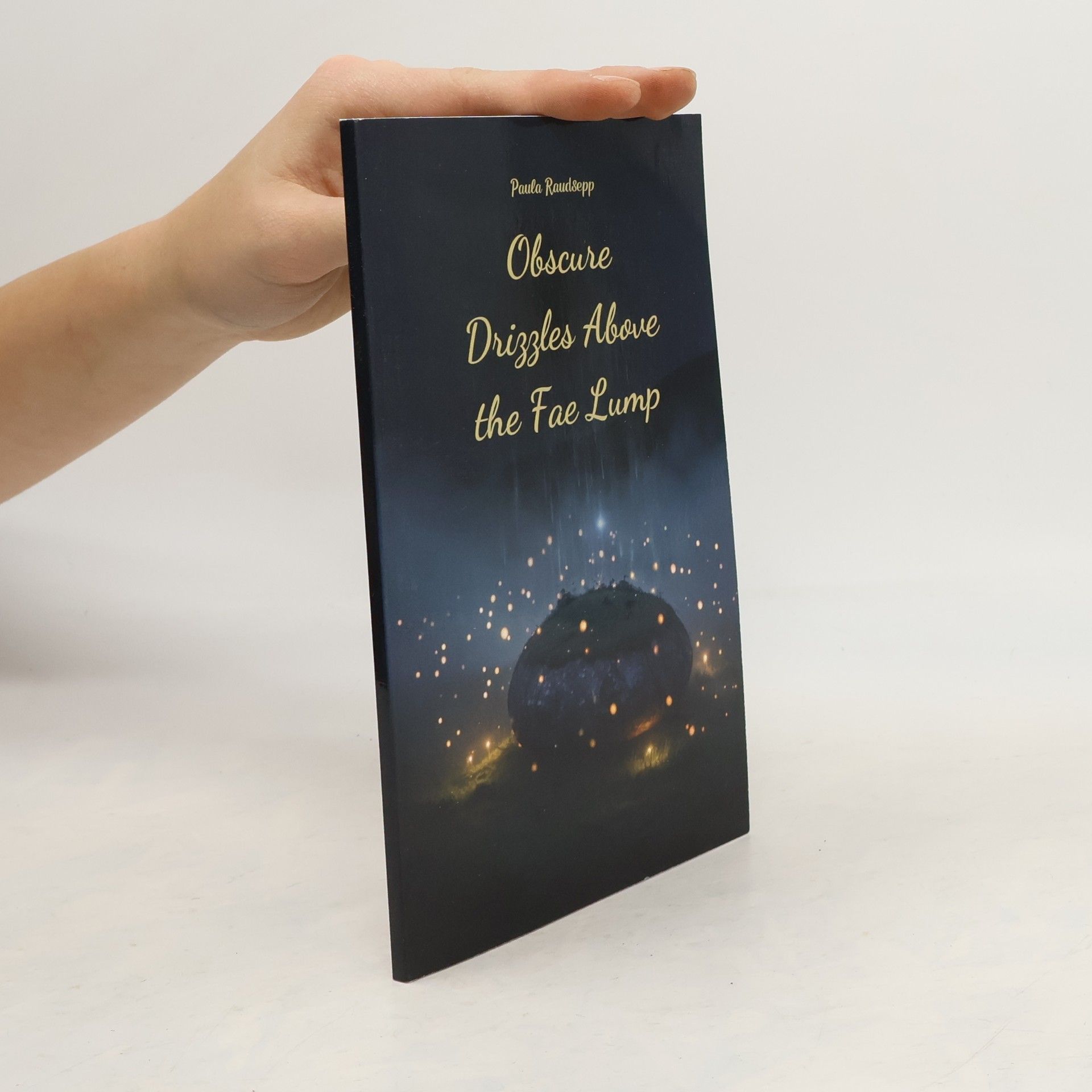 Paula Raudsepp Obscure Drizzles Above the Fae Lump