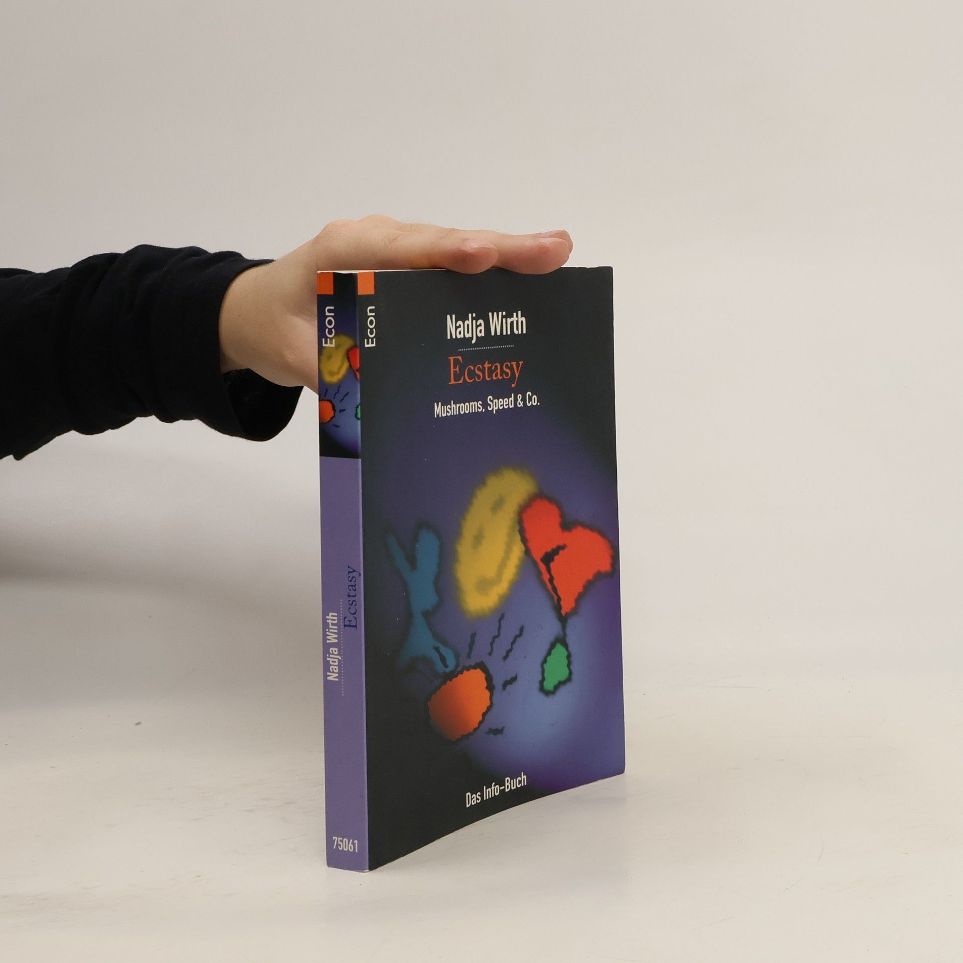 Nadja Wirth Ecstasy, Mushrooms, Speed & Co.. Das Info-Buch