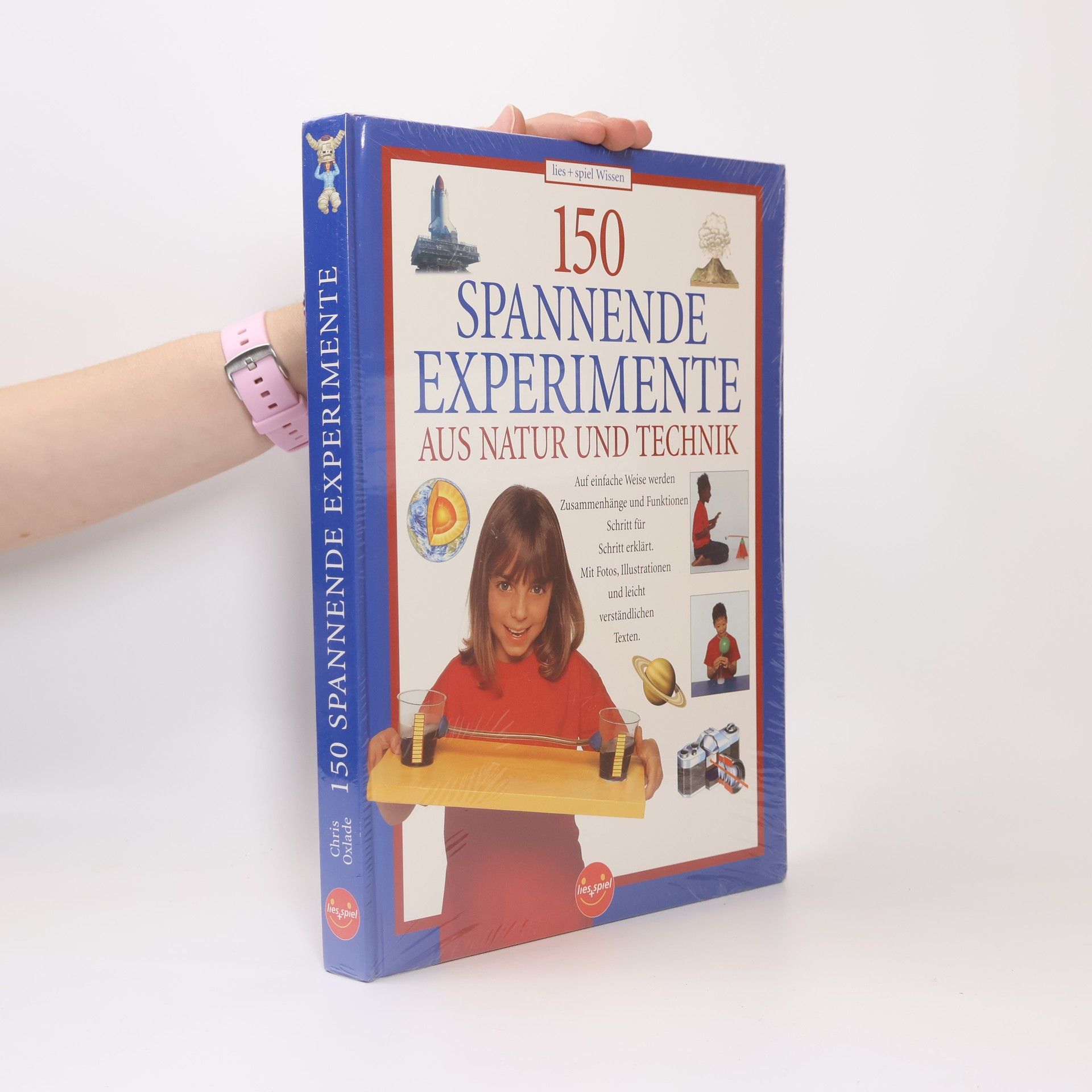 Chris Oxlade 150 spannende Experimente aus Natur und Technik