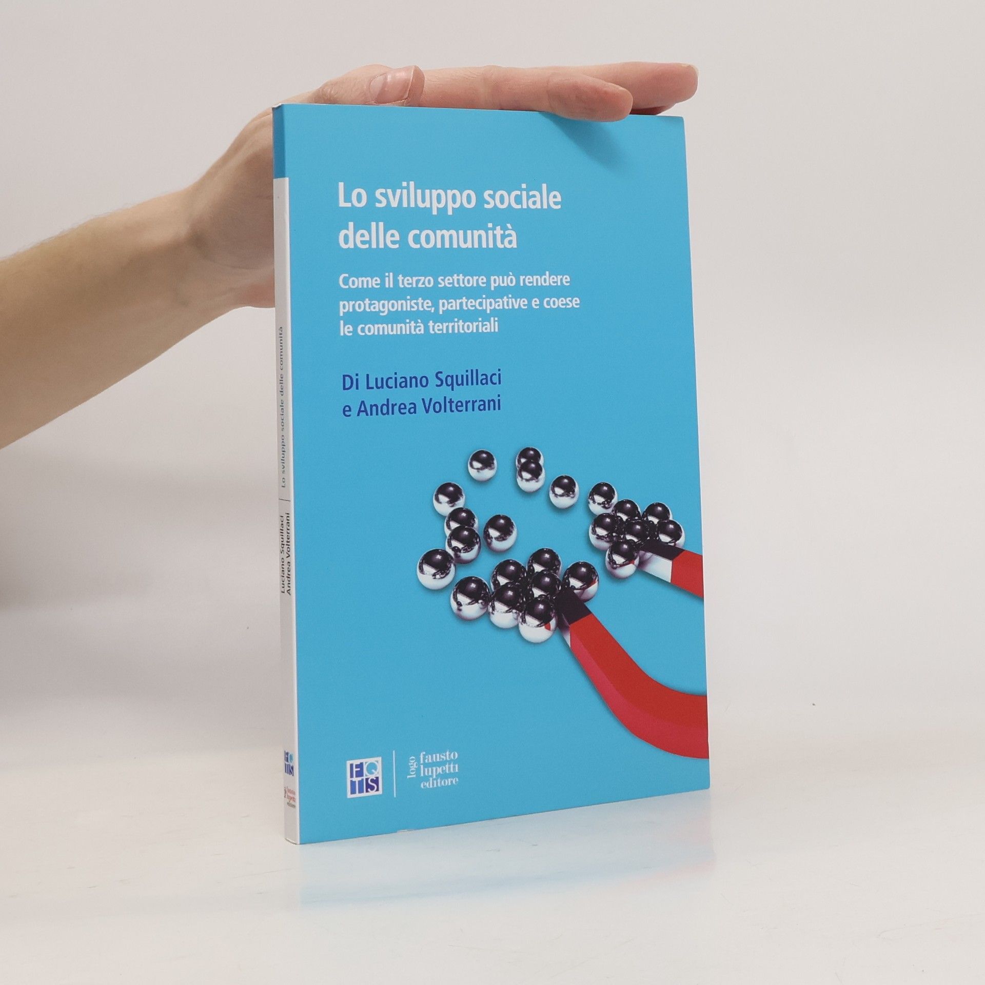 Luciano Squillaci Lo sviluppo sociale delle comunità. Come il terzo settore può rendere protagoniste, partecipative e coese le comunità territoriali