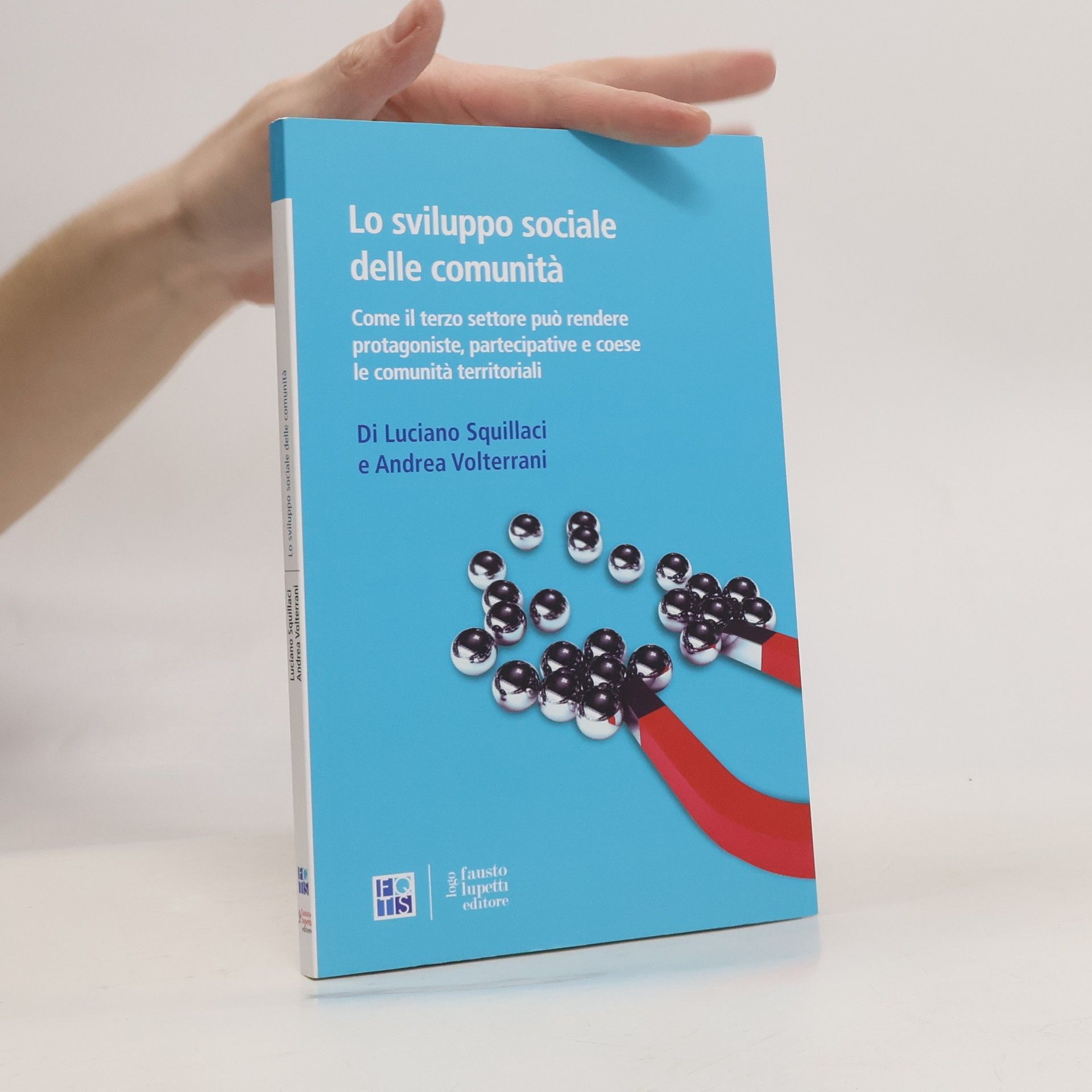 Andrea Volterrani Lo sviluppo sociale delle comunità. Come il terzo settore può rendere protagoniste, partecipative e coese le comunità territoriali
