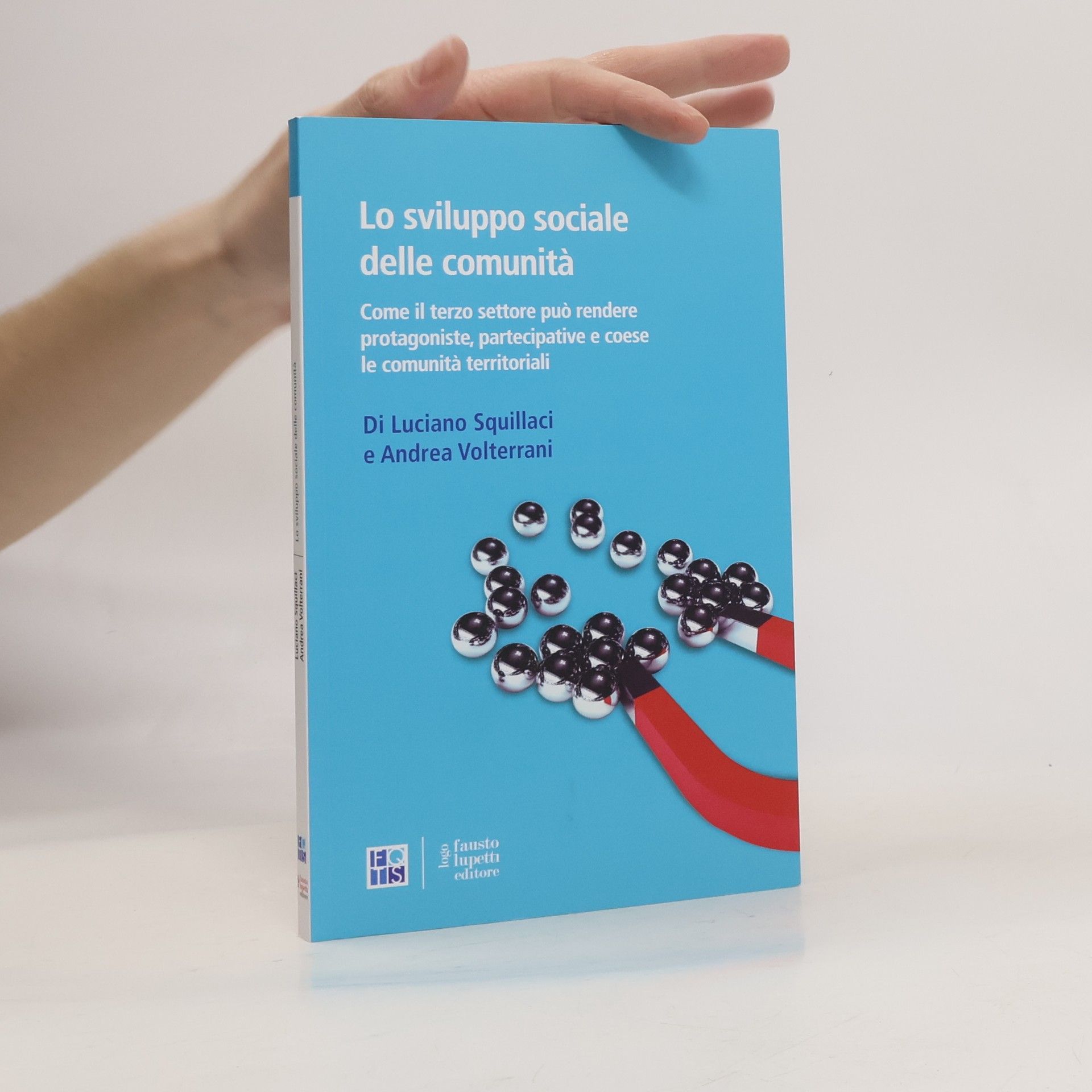 Andrea Volterrani Lo sviluppo sociale delle comunità. Come il terzo settore può rendere protagoniste, partecipative e coese le comunità territoriali