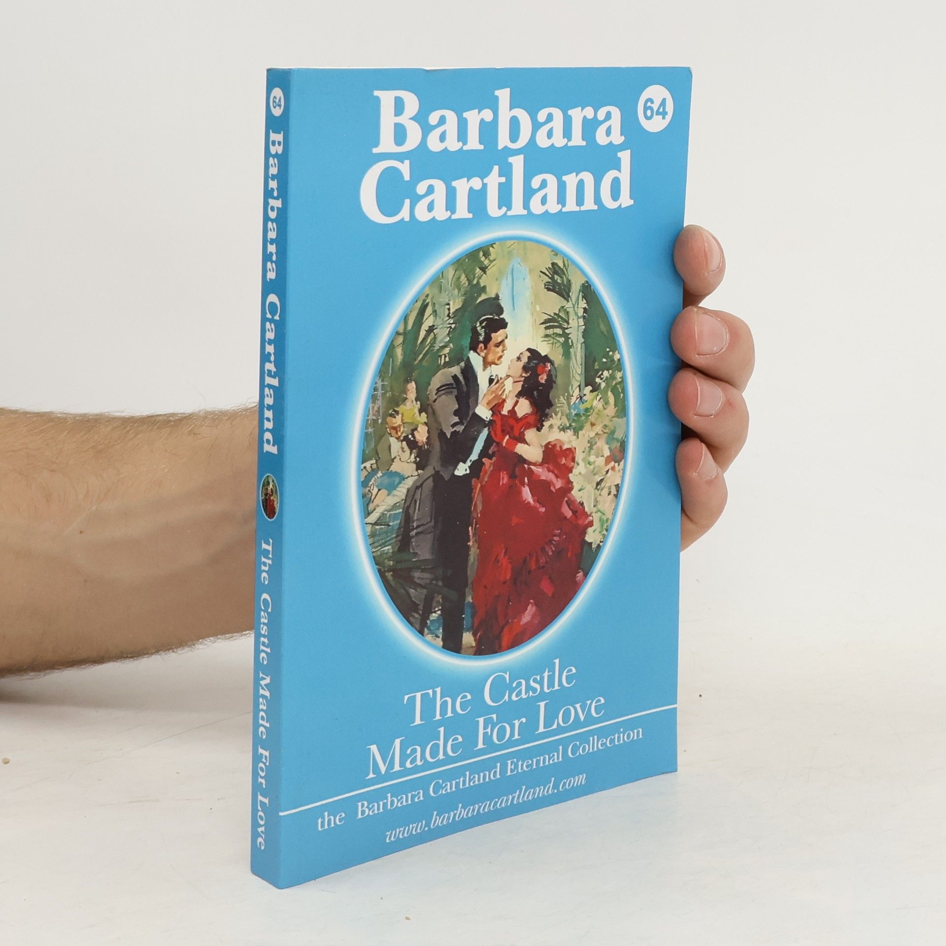 Barbara Cartland Barbara Cartland Eternal Collection - 64: The Castle Made for Love