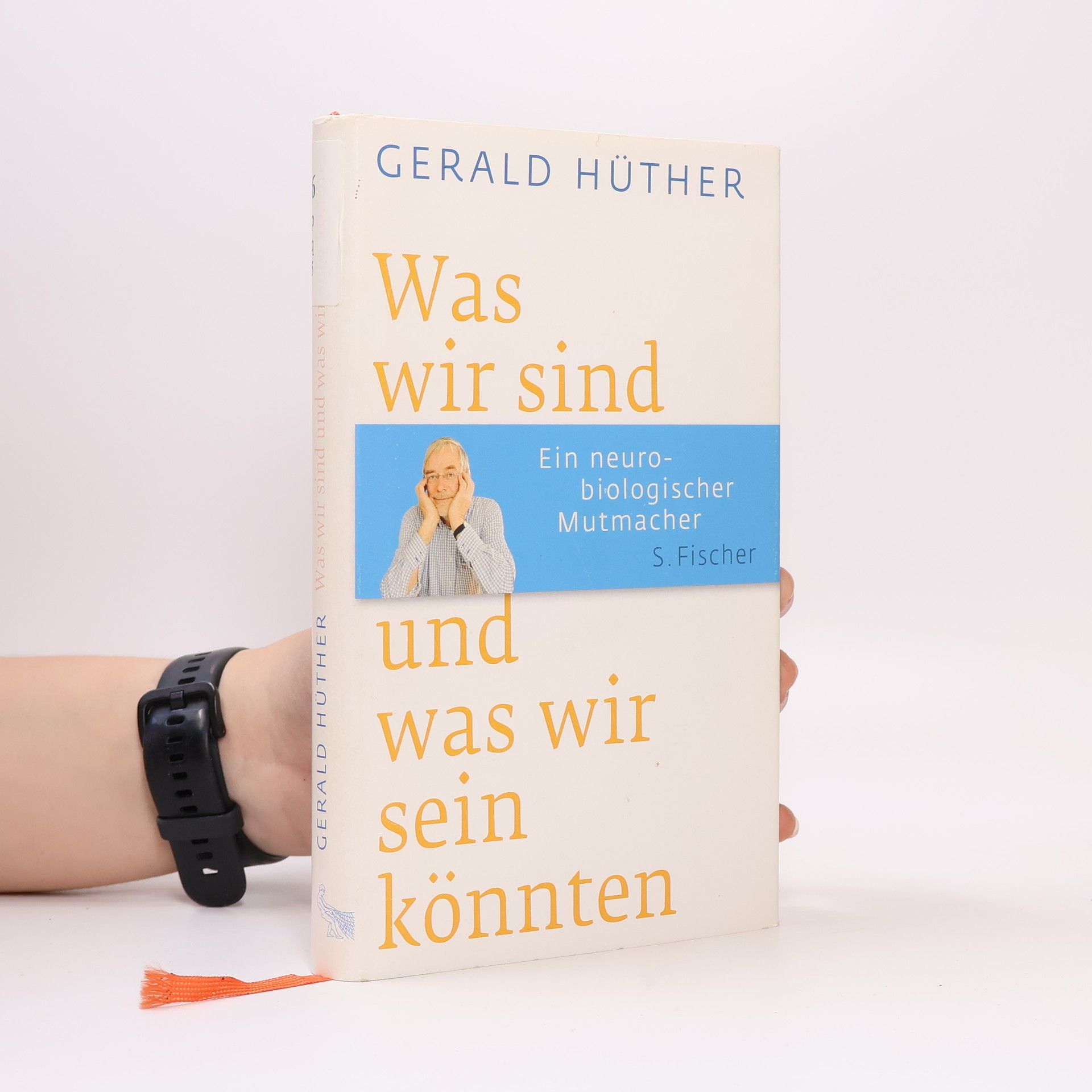 Gerald Hüther Was wir sind und was wir sein könnten