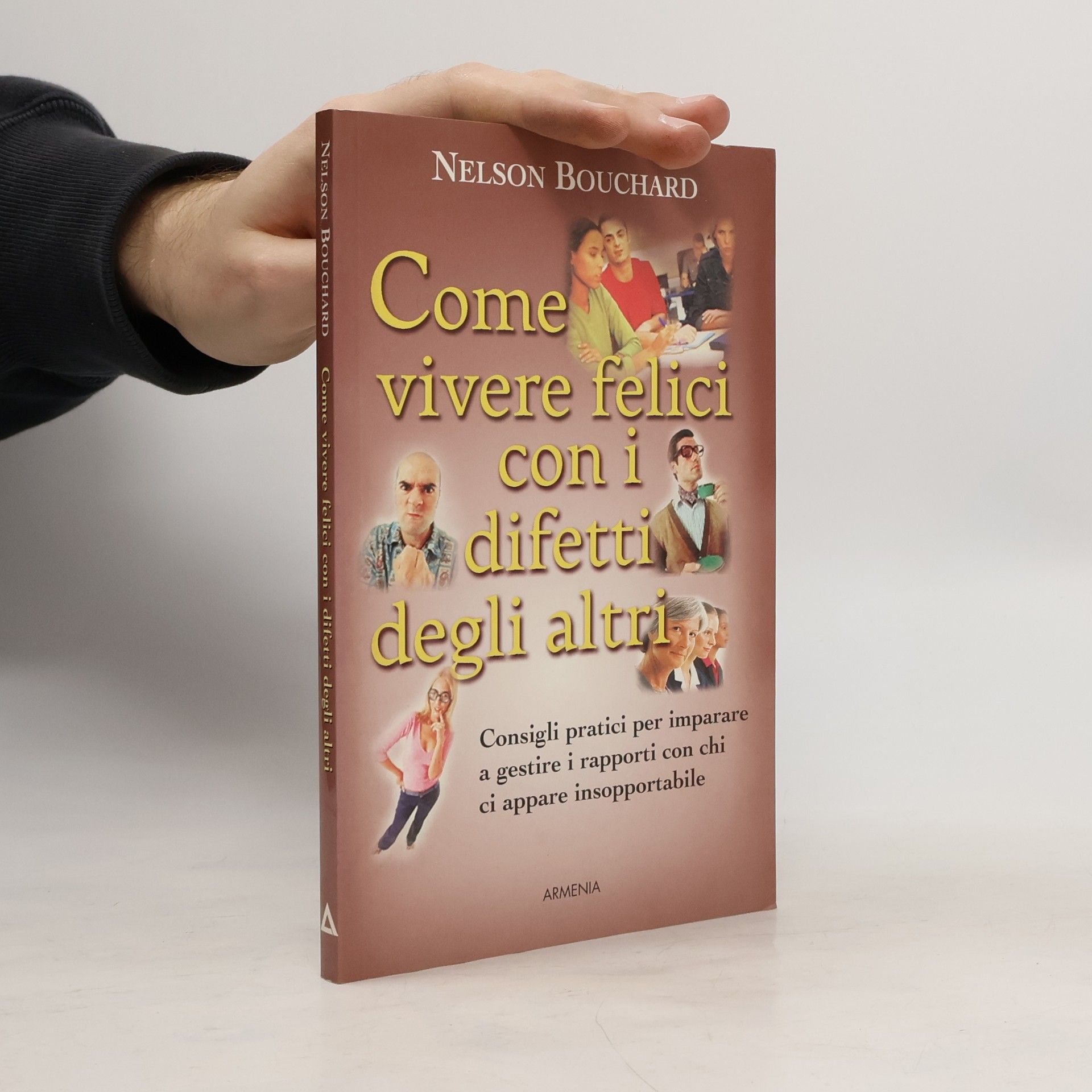 Nelson Bouchard Come vivere felici con i difetti degli altri