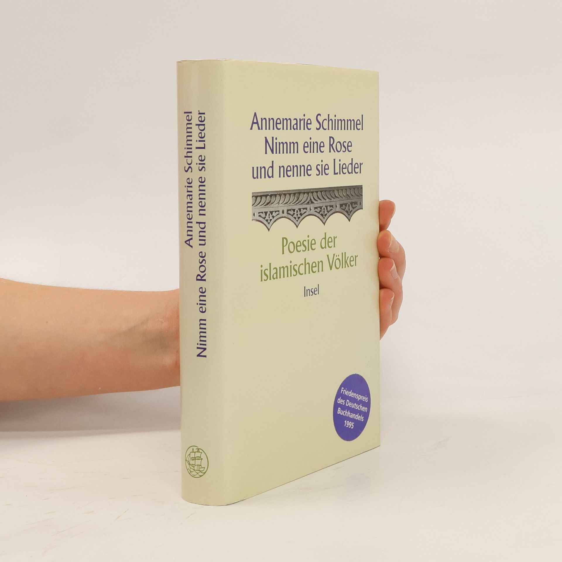 Annemarie Schimmel Nimm eine Rose und nenne sie Lieder