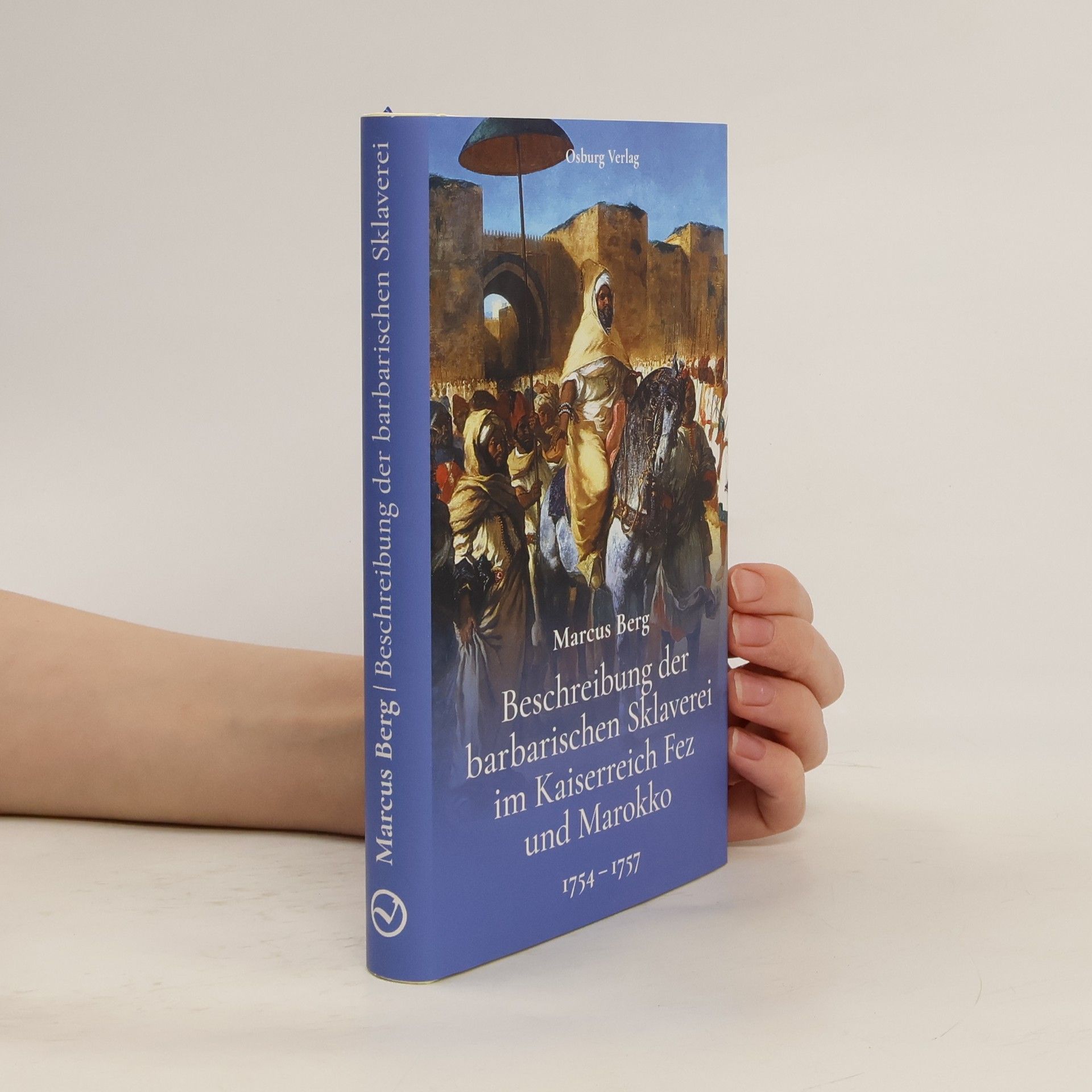 Marcus Berg Beschreibung der barbarischen Sklaverei im Kaiserreich Fez und Marokko