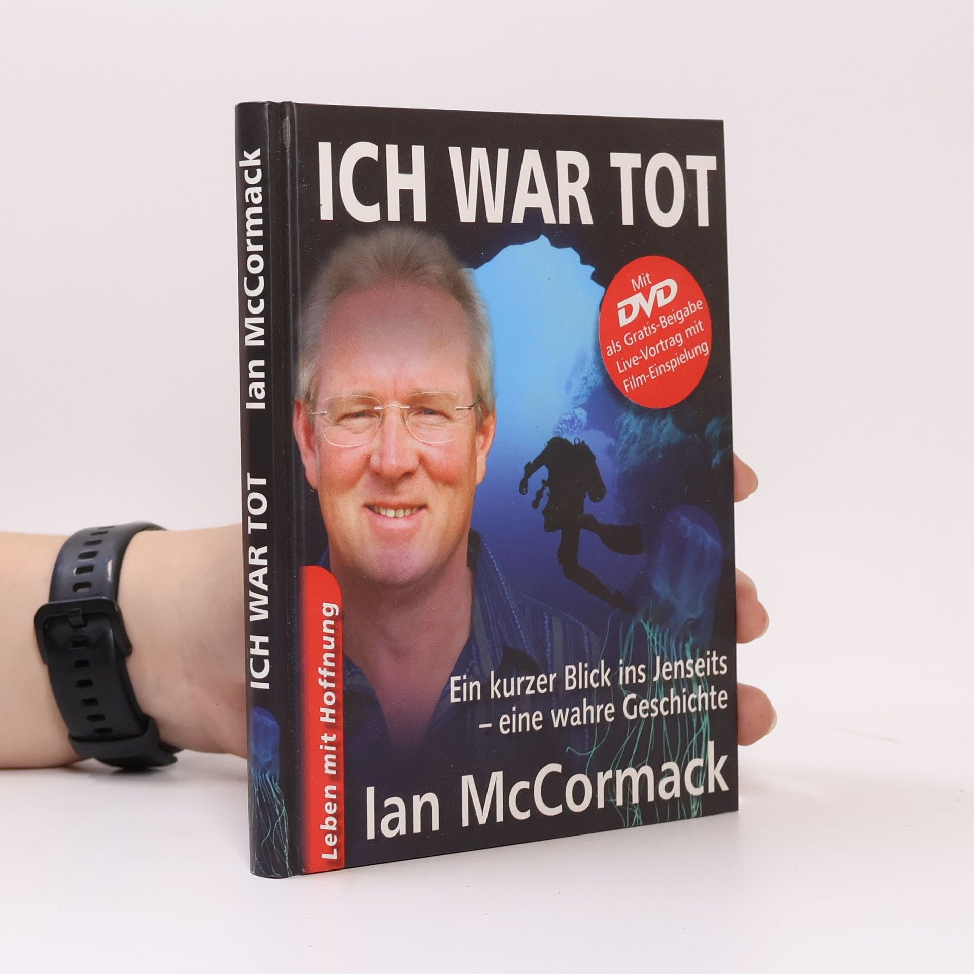 Ian McCormack ICH WAR TOT. Ein kurzer Blick ins Jenseits